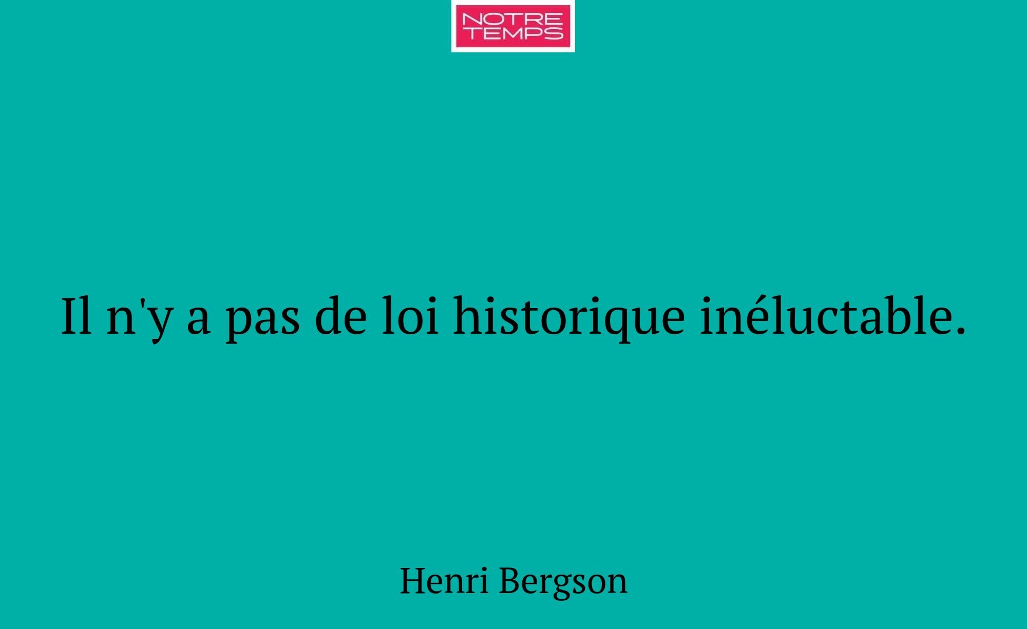 Il n'y a pas de loi historique inéluctable.