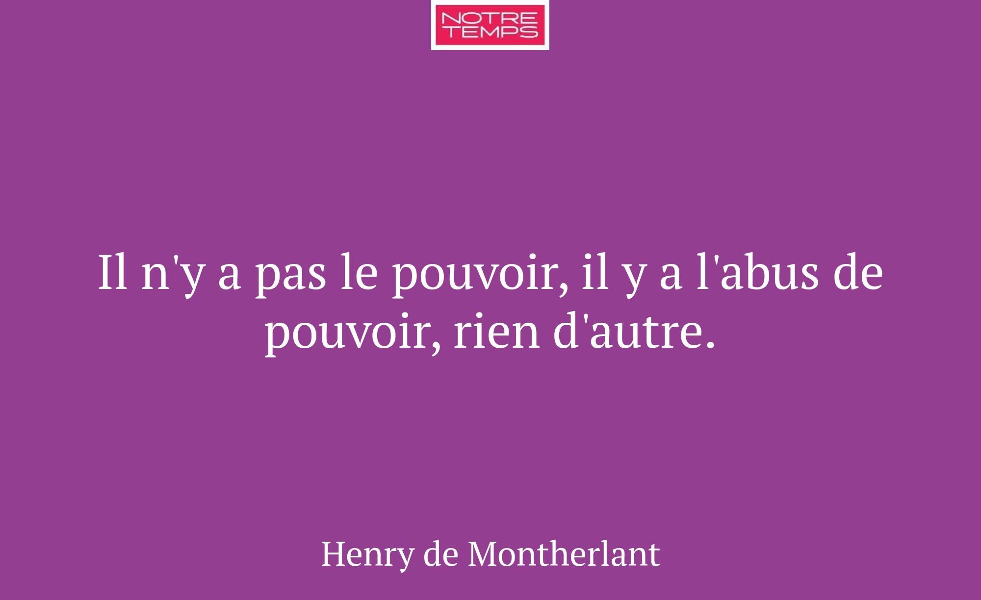Il n'y a pas le pouvoir, il y a l'abus de pouvoir,...