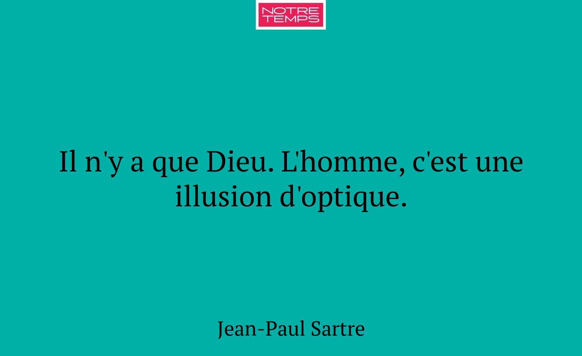 Il n'y a que Dieu. L'homme, c'est une illusion d'o...