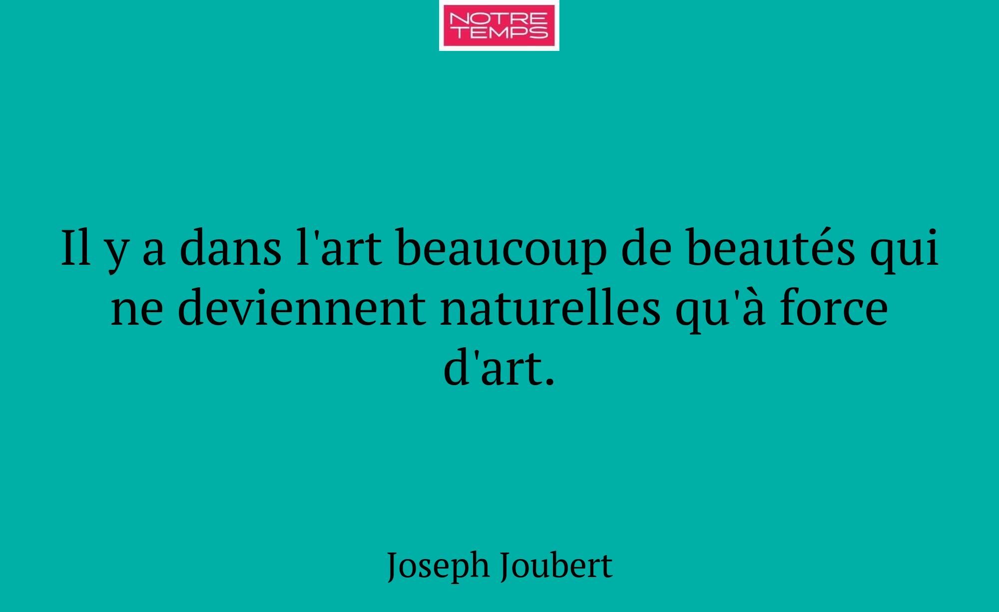 Il y a dans l'art beaucoup de beautés qui ne devie...