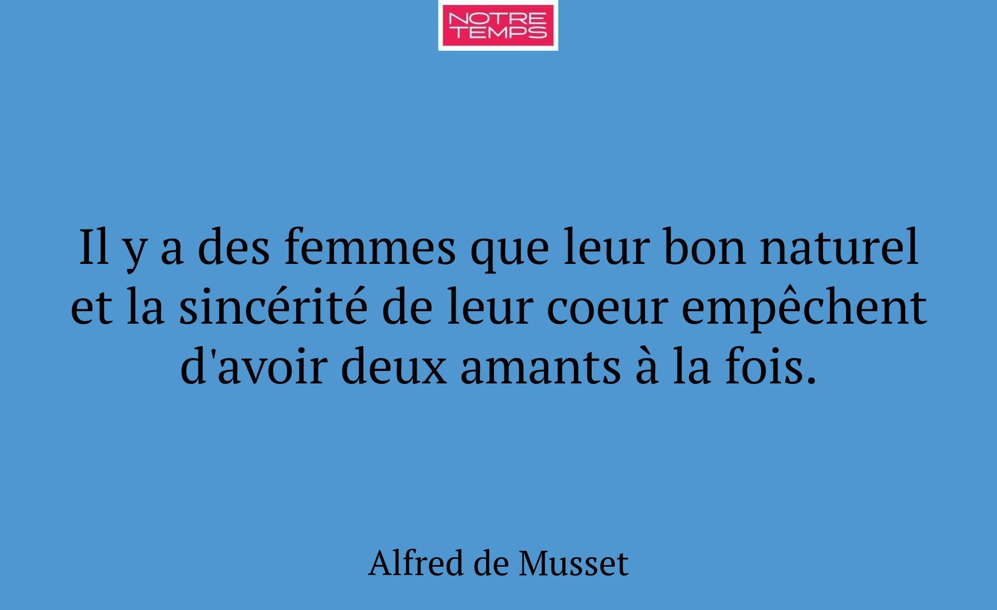 Il y a des femmes que leur bon naturel et la sincé...