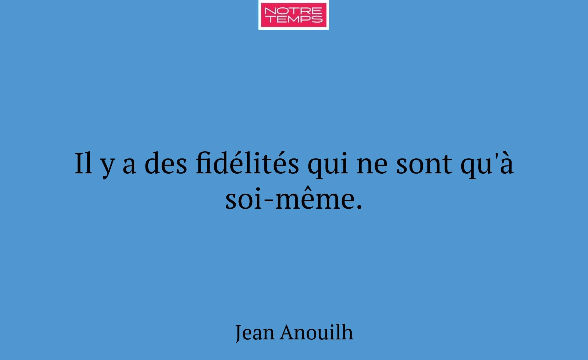 Il y a des fidélités qui ne sont qu'à soi-même.