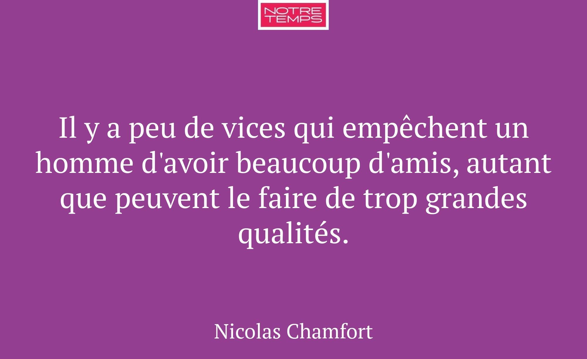 Il y a peu de vices qui empêchent un homme d'avoir...