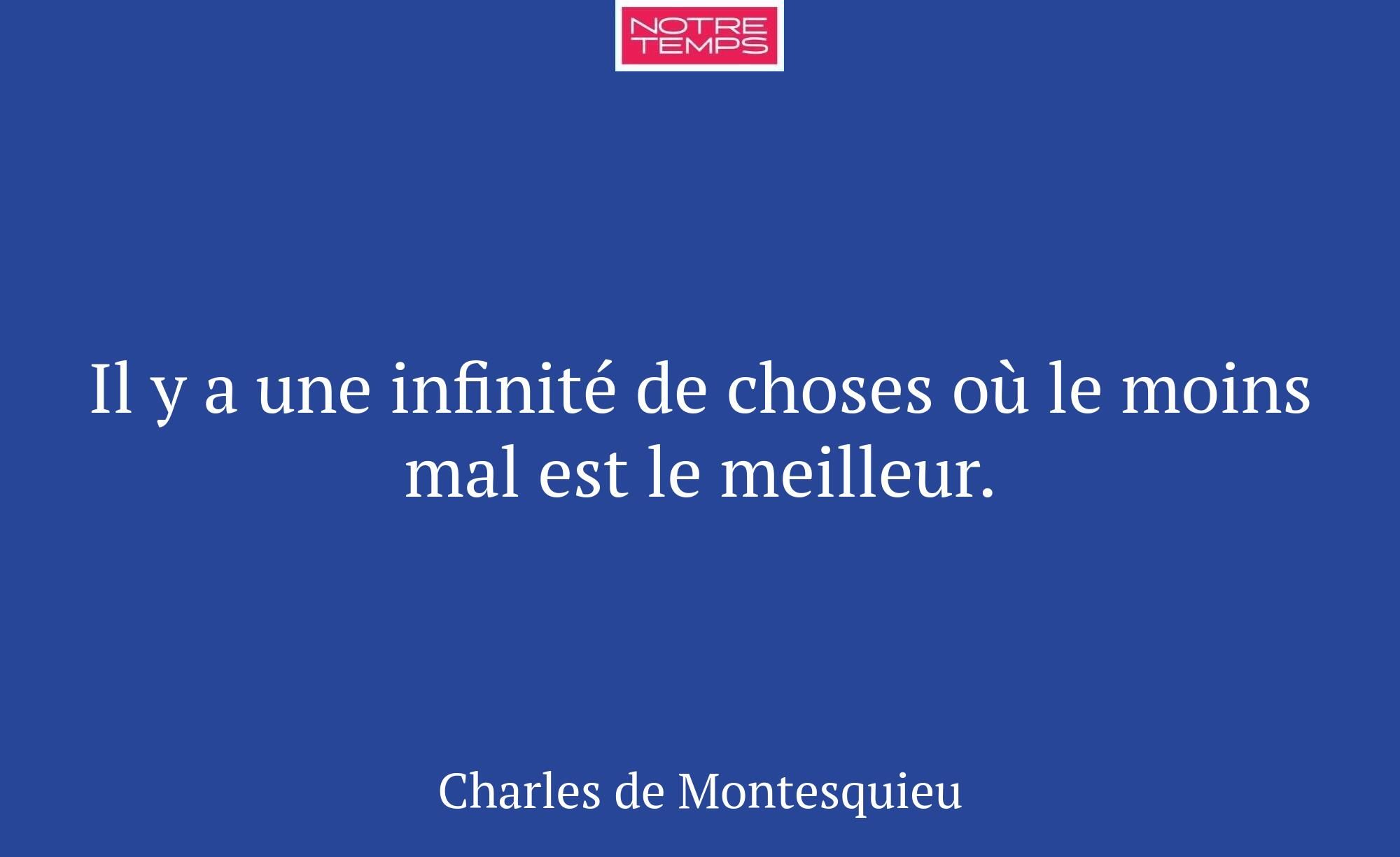 Il y a une infinité de choses où le moins mal est...