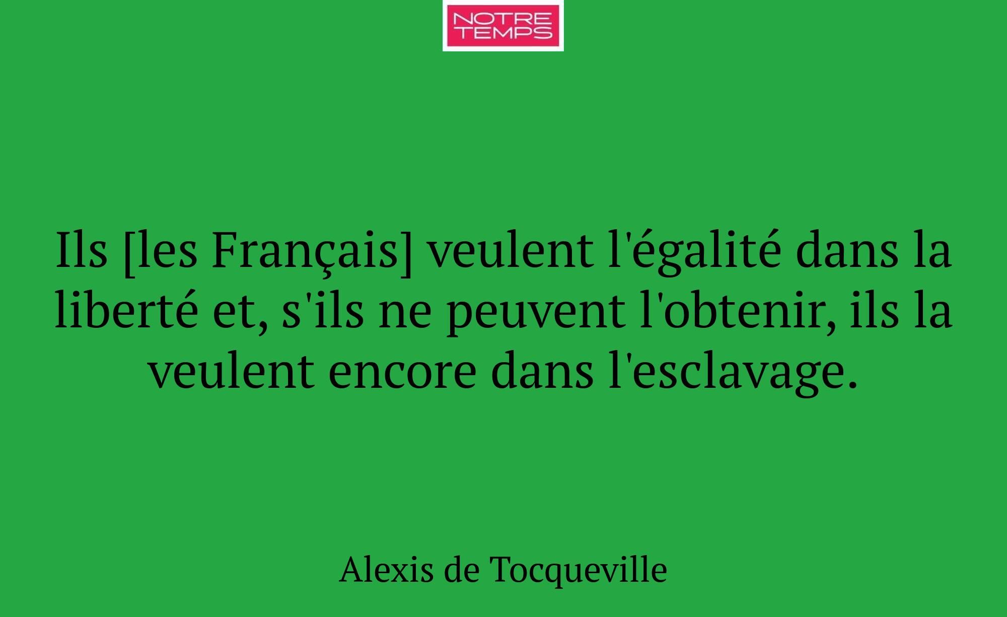 Ils [les Français] veulent l'égalité dans la liber...