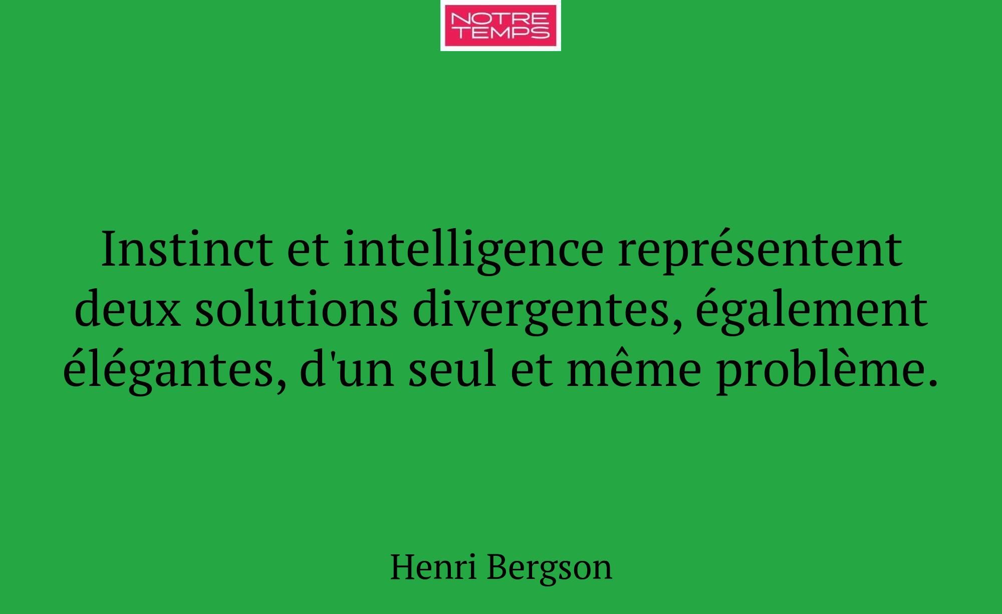 Instinct et intelligence représentent deux solutio...