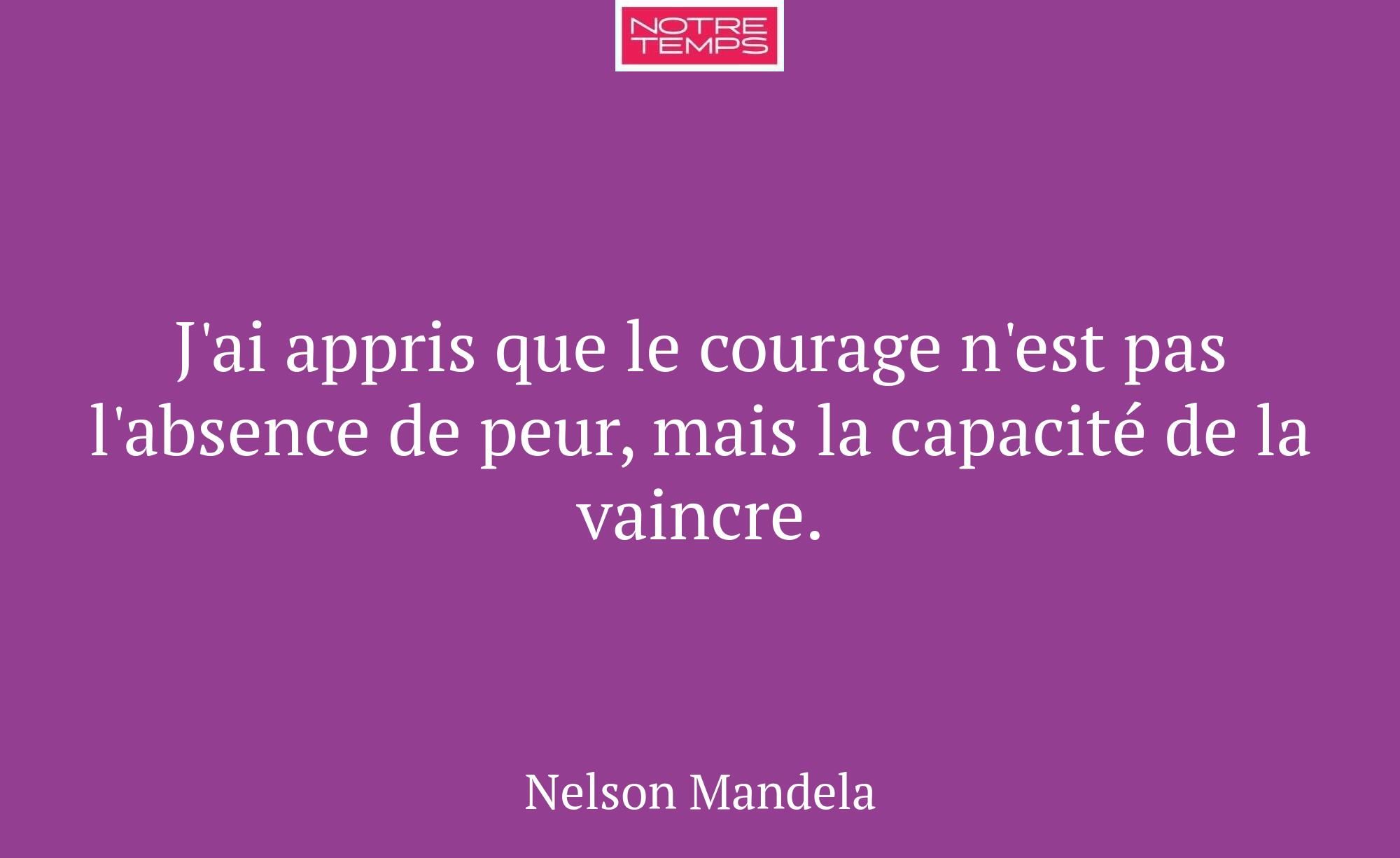 J'ai appris que le courage n'est pas l'absence de...