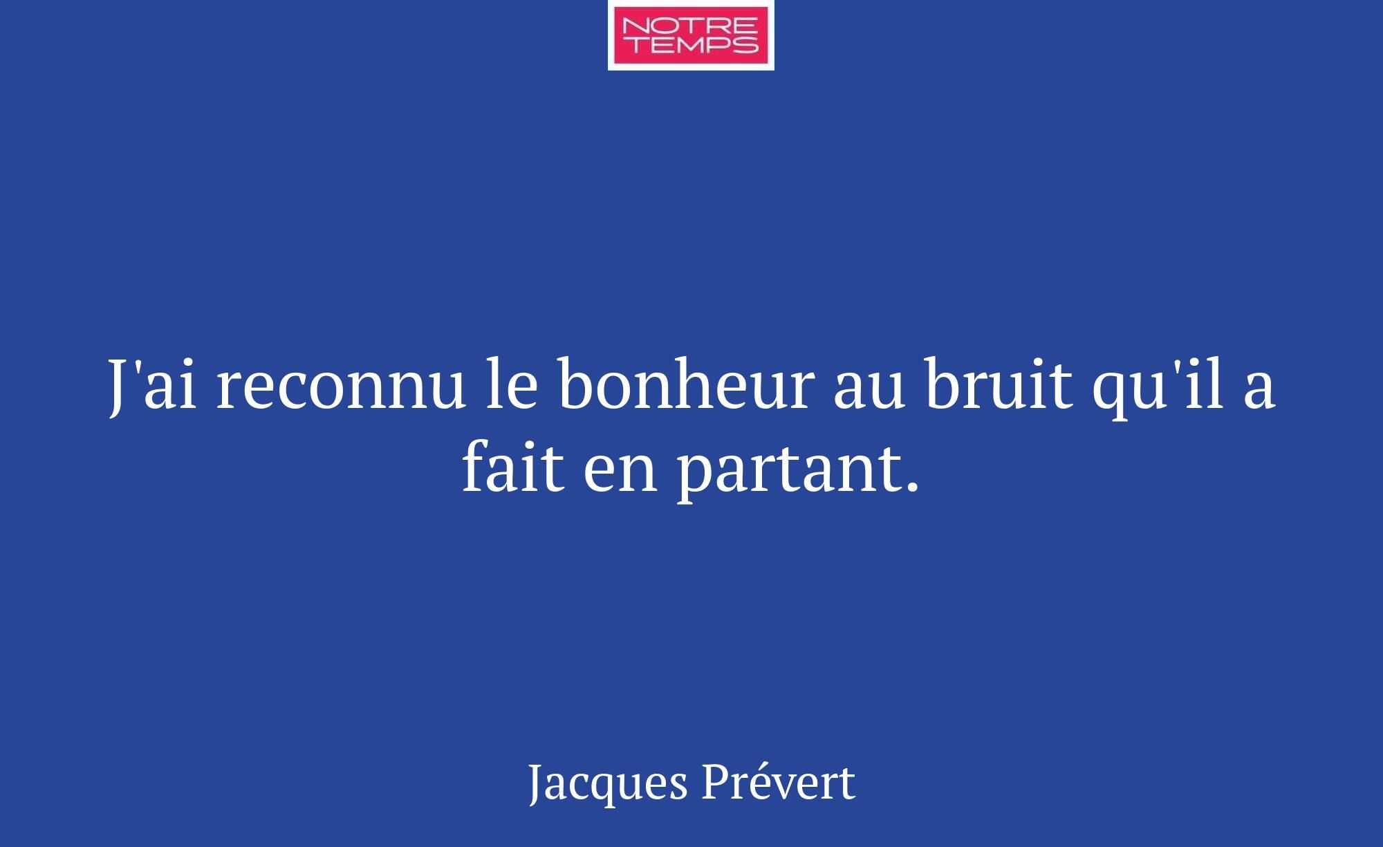 J'ai reconnu le bonheur au bruit qu'il a fait en p...