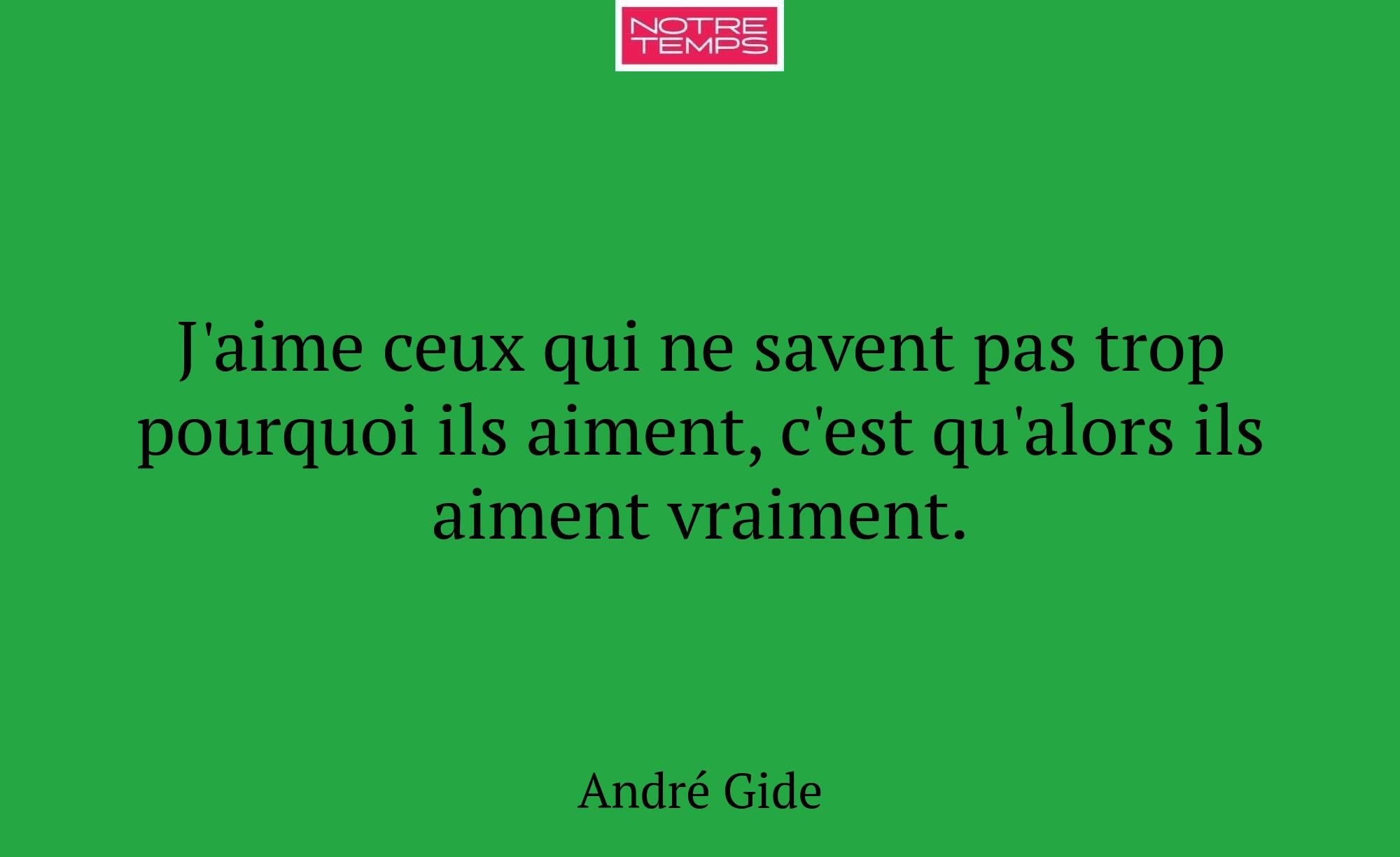 J'aime ceux qui ne savent pas trop pourquoi ils ai...