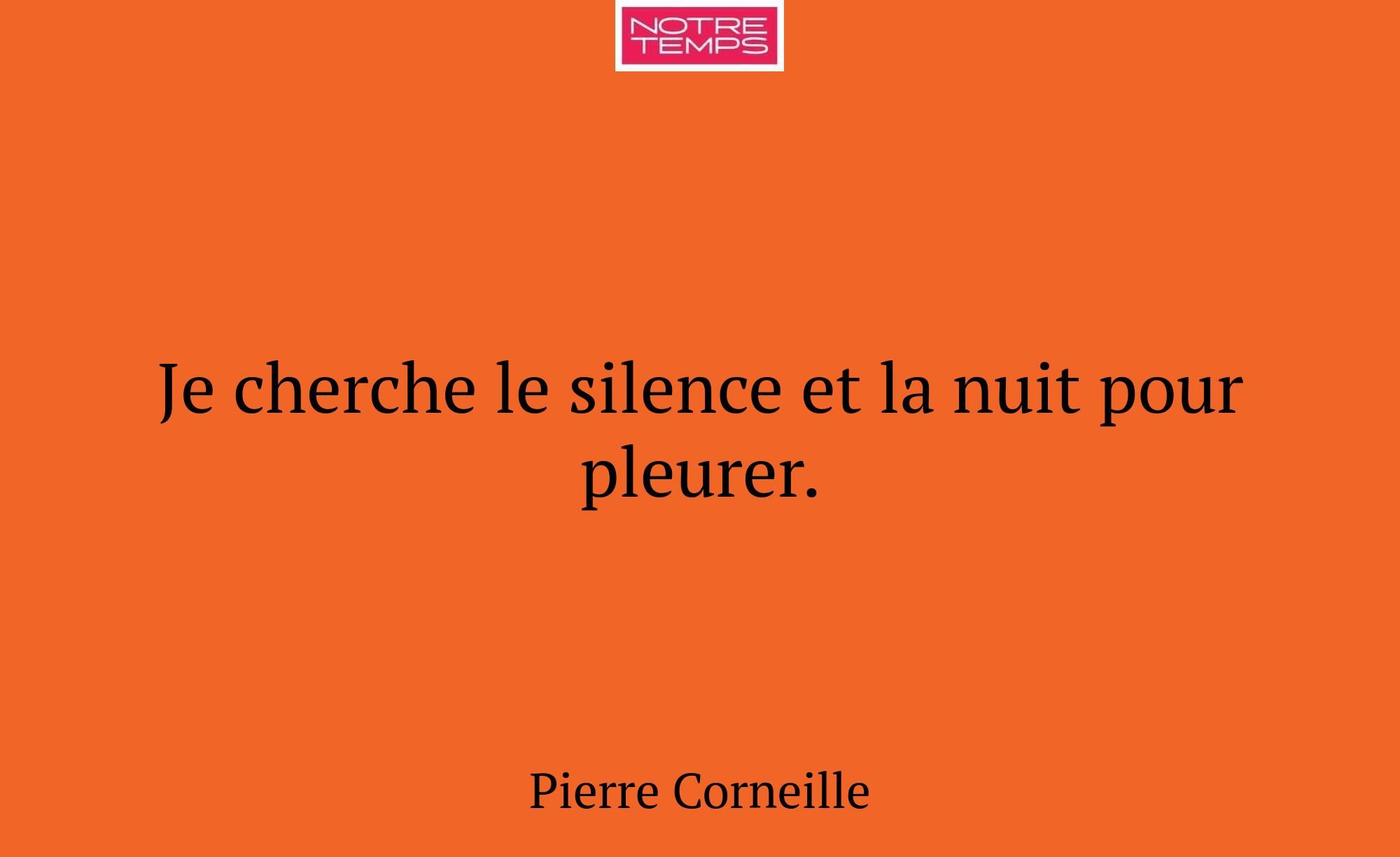 Je cherche le silence et la nuit pour pleurer.