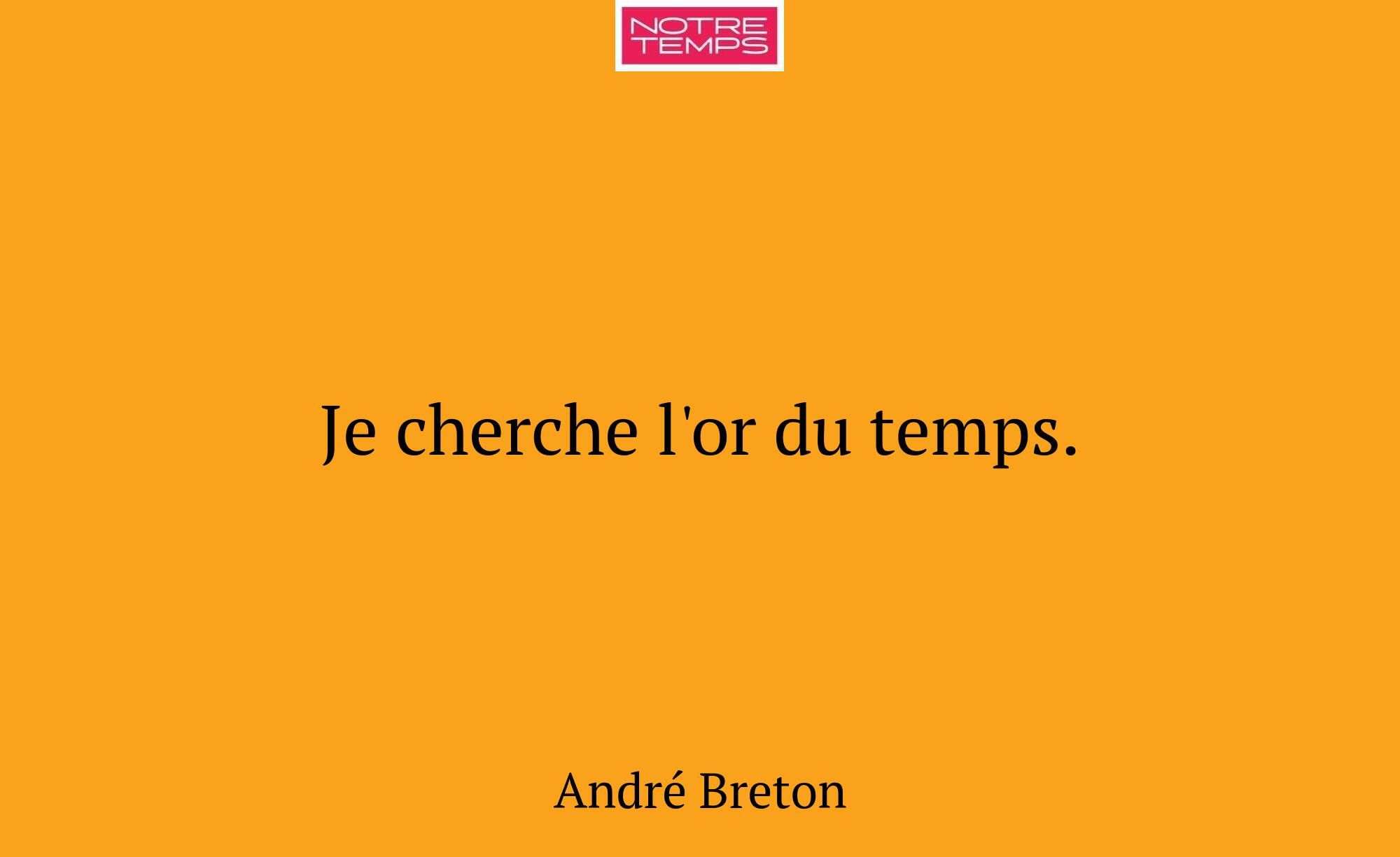 Je cherche l'or du temps.