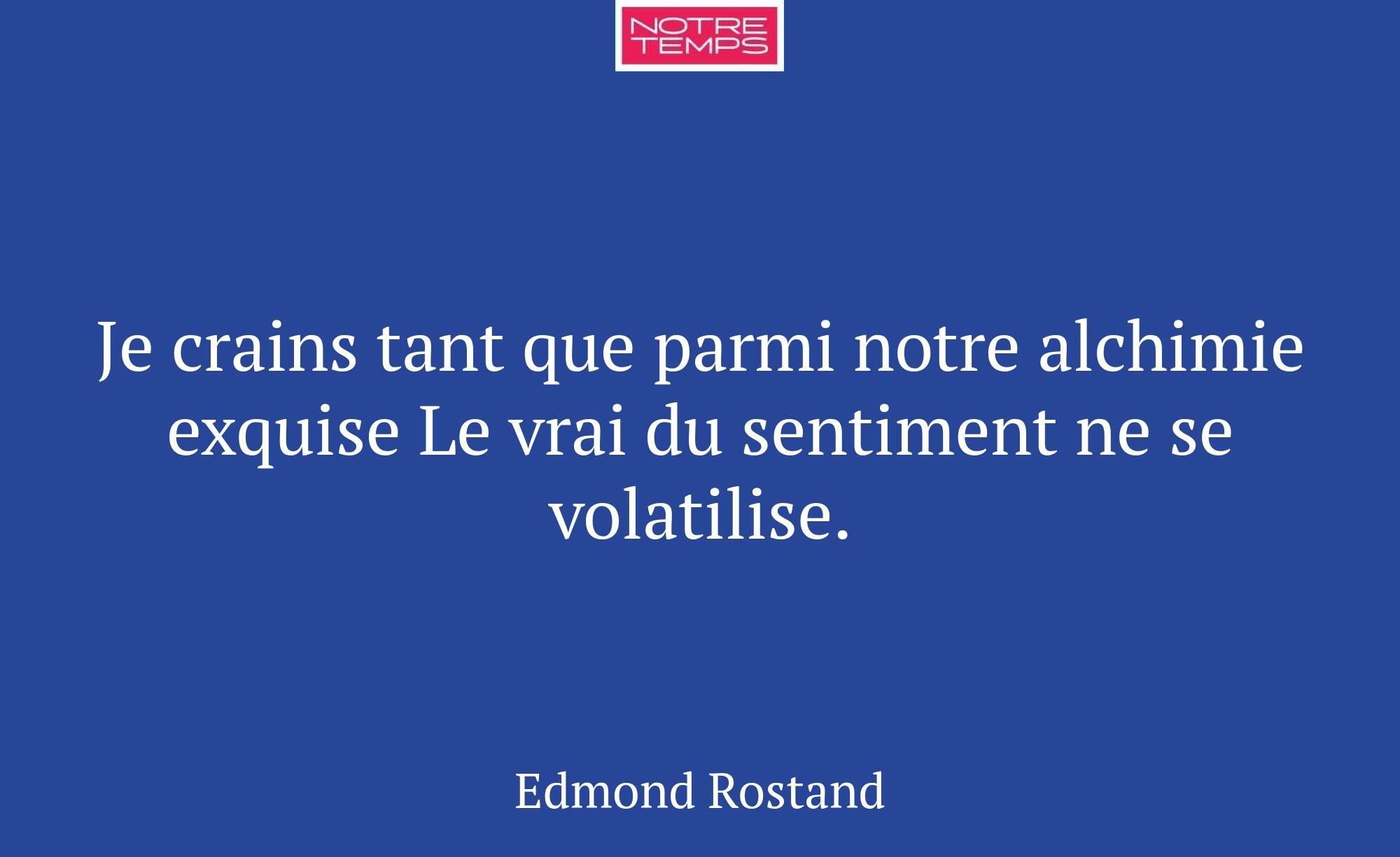 Je crains tant que parmi notre alchimie exquise Le...