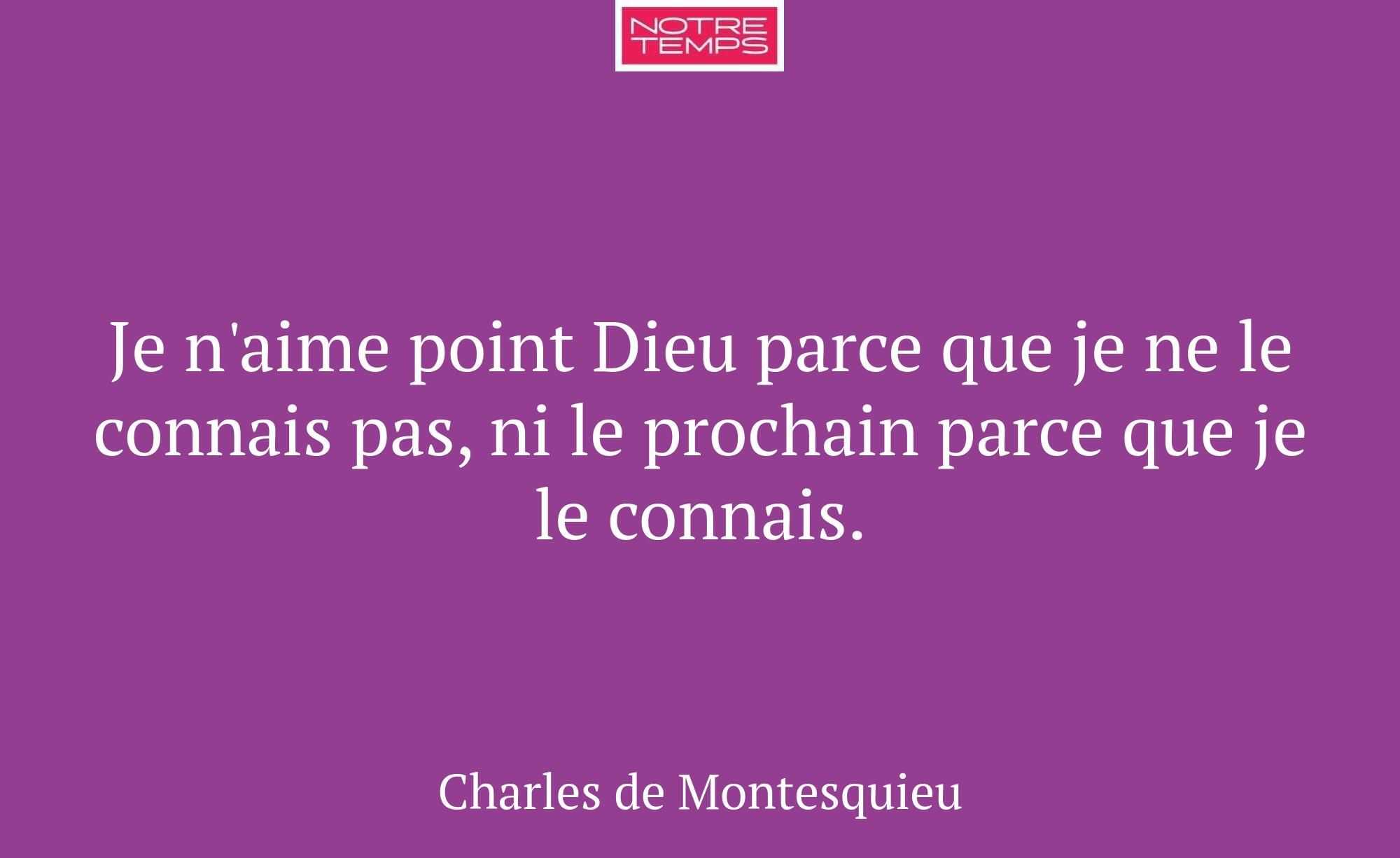 Je n'aime point Dieu parce que je ne le connais pa...