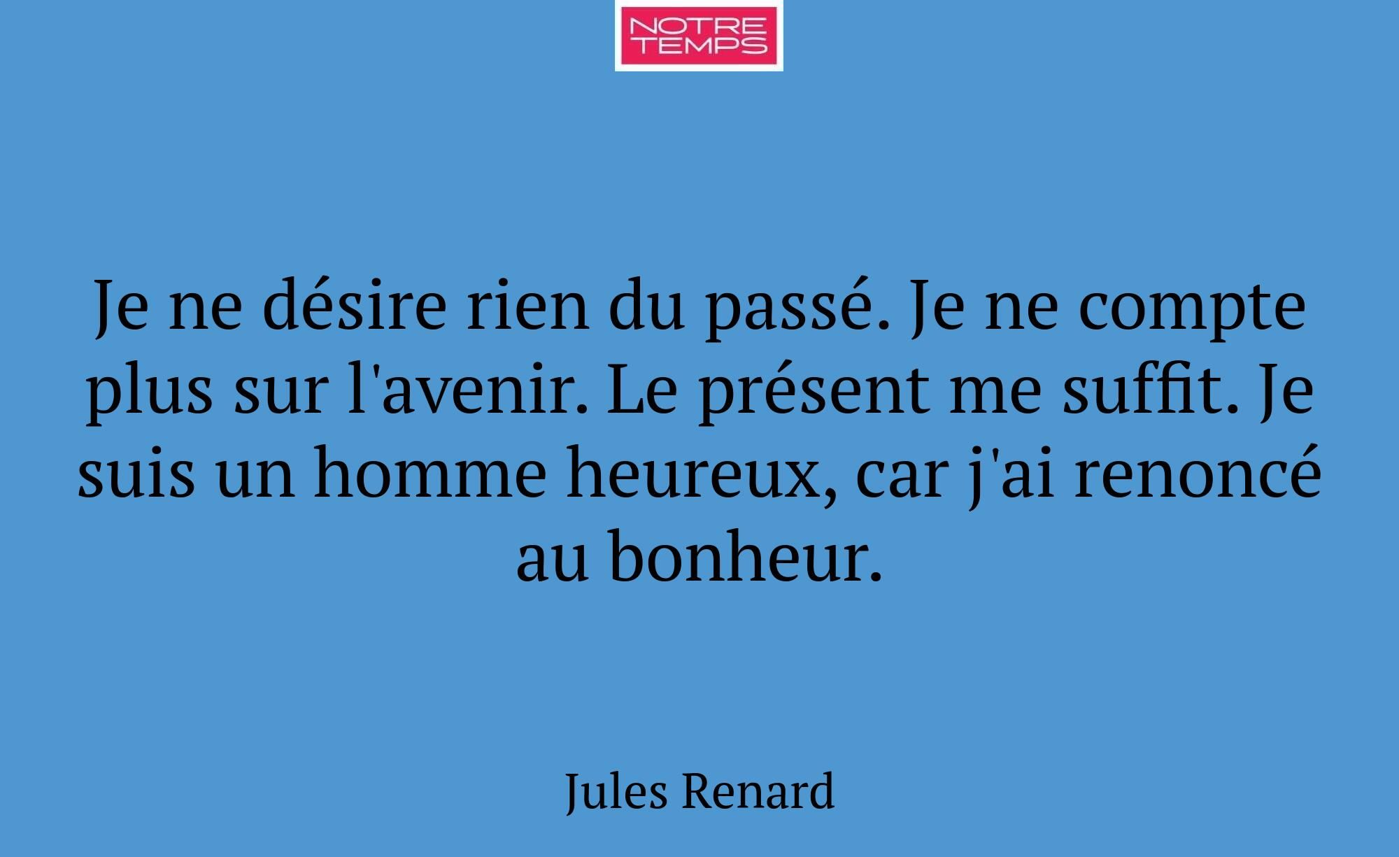 Je ne désire rien du passé. Je ne compte plus sur...