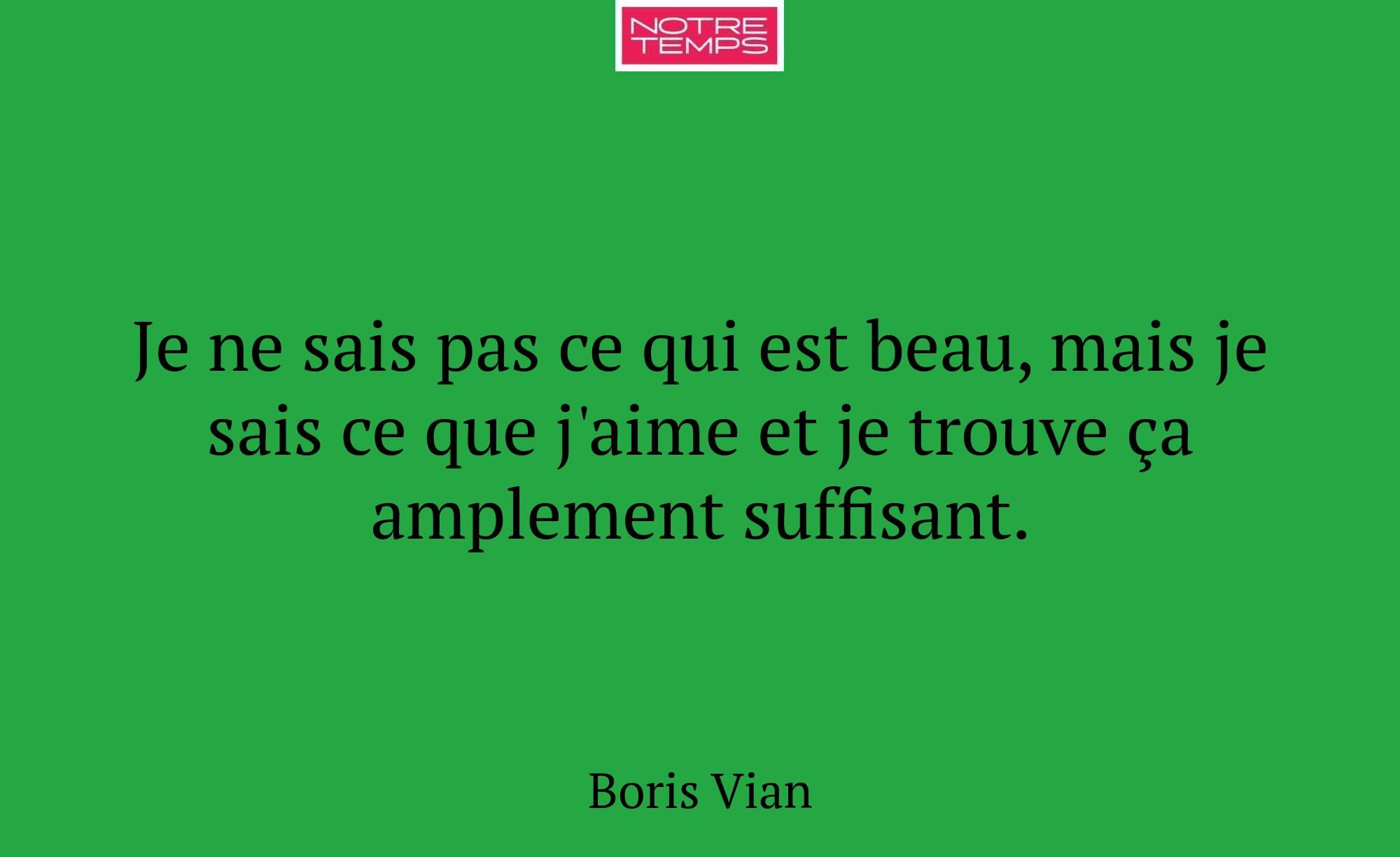 Je ne sais pas ce qui est beau, mais je sais ce qu...