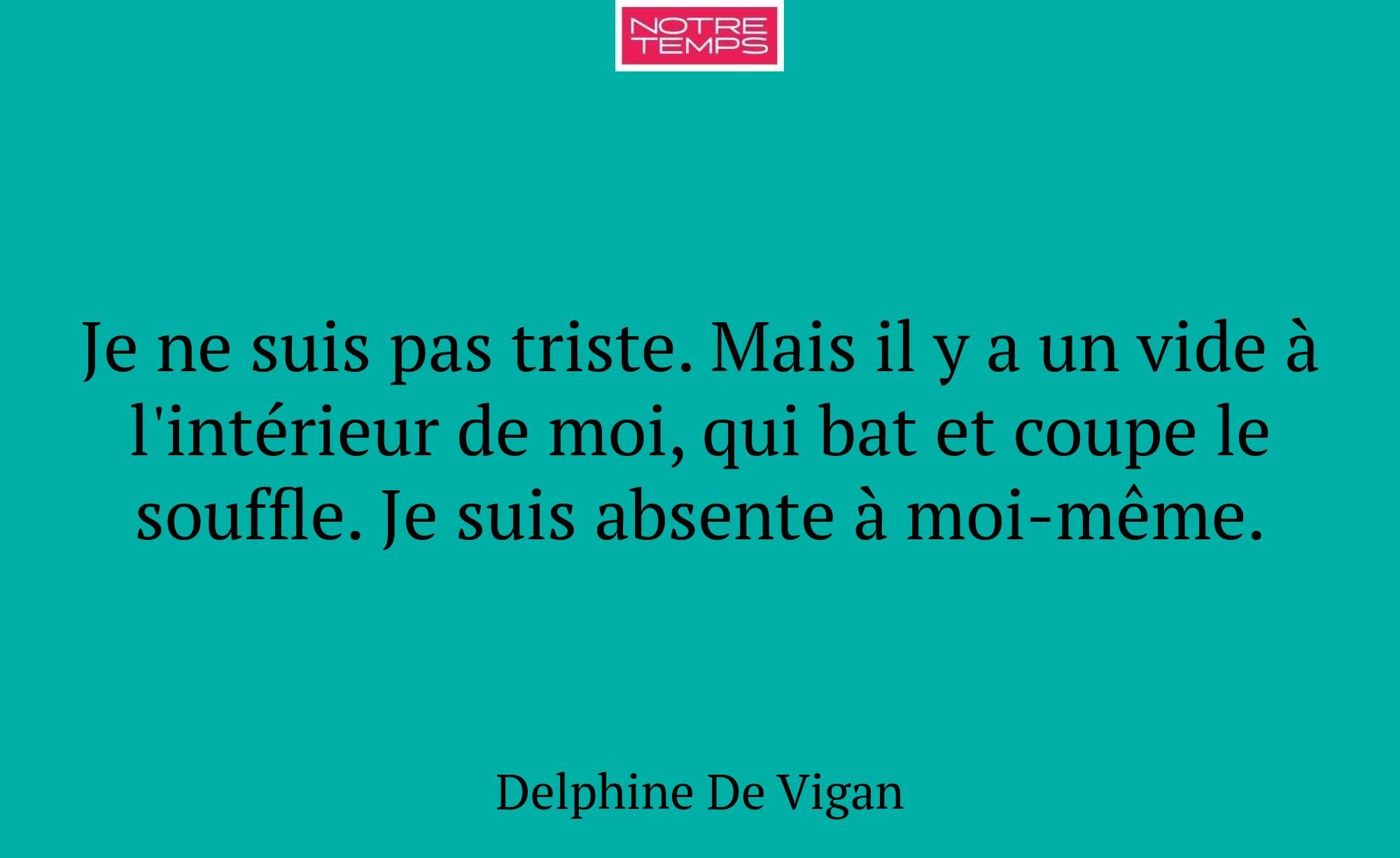 Je ne suis pas triste. Mais il y a un vide à l'int...