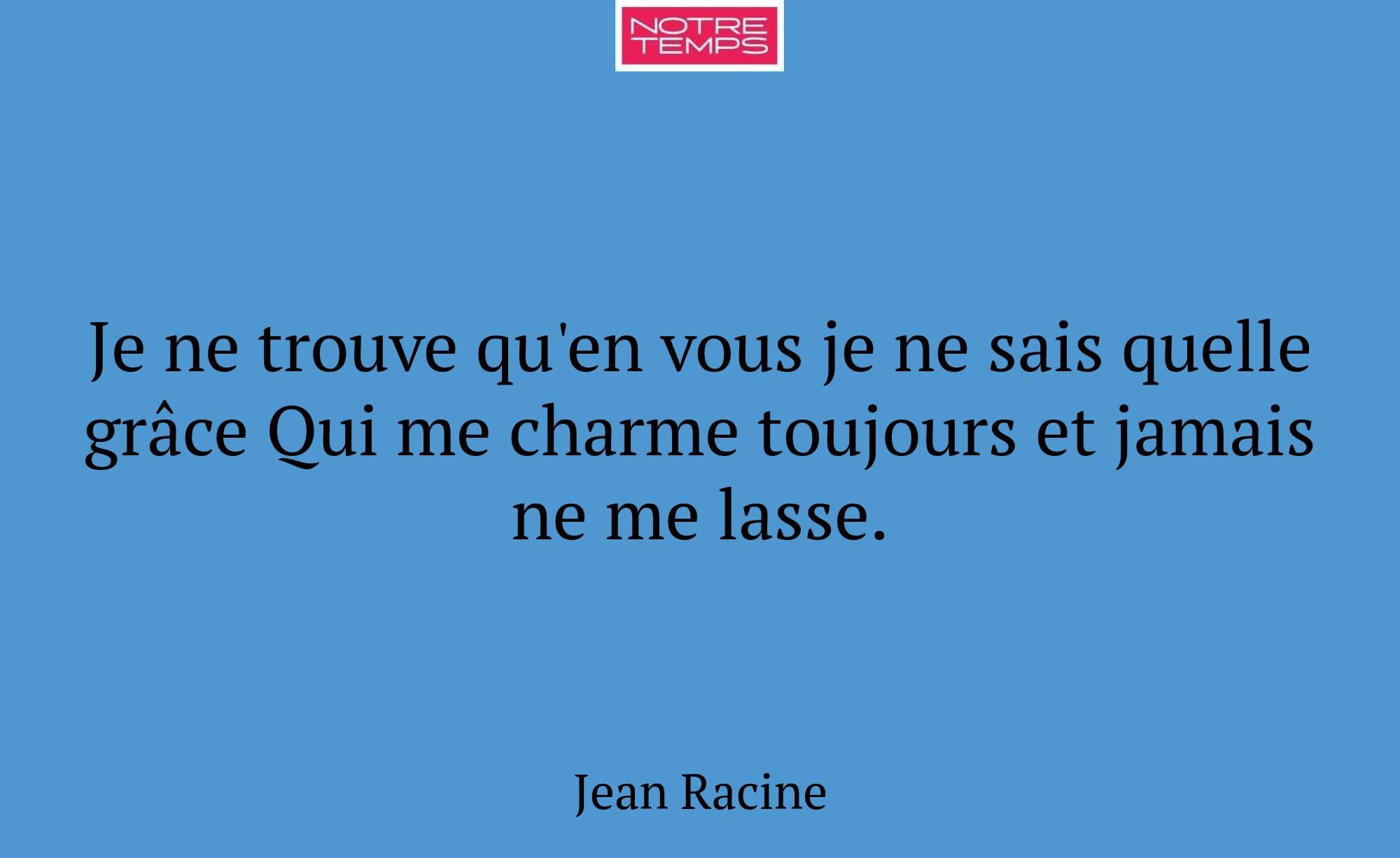 Je ne trouve qu'en vous je ne sais quelle grâce Qu...
