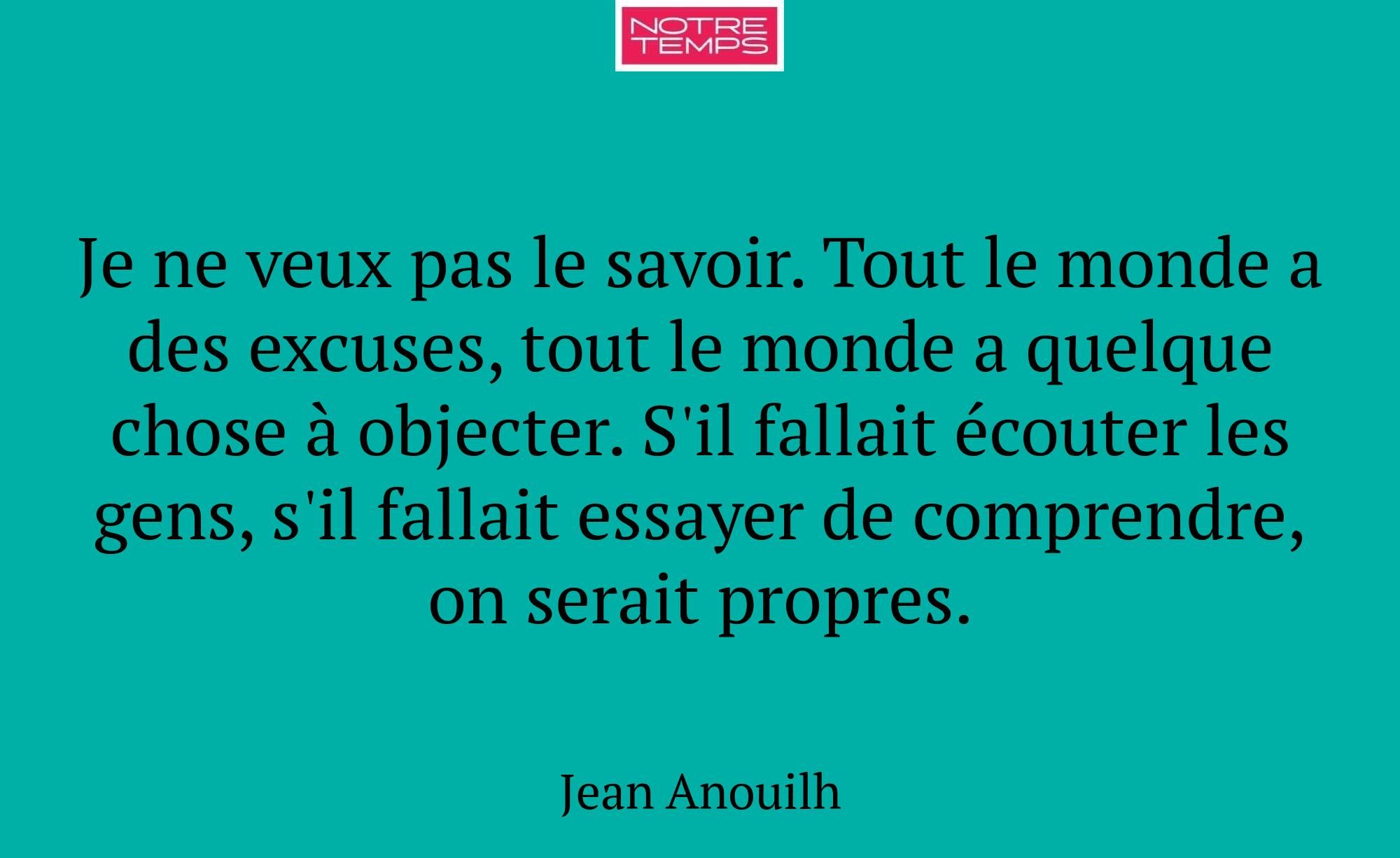 Je ne veux pas le savoir. Tout le monde a des excu...