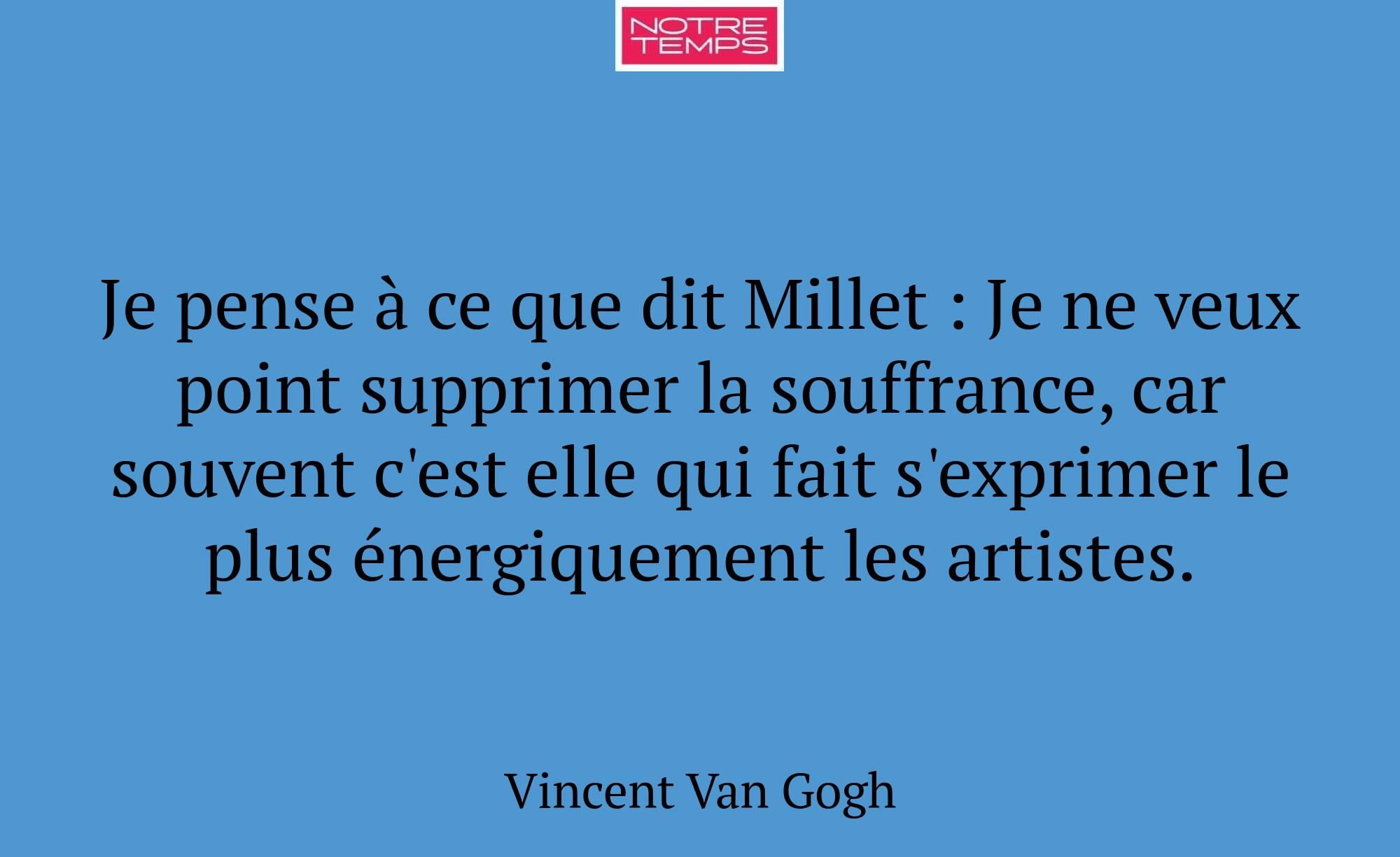 Je pense à ce que dit Millet : Je ne veux point su...