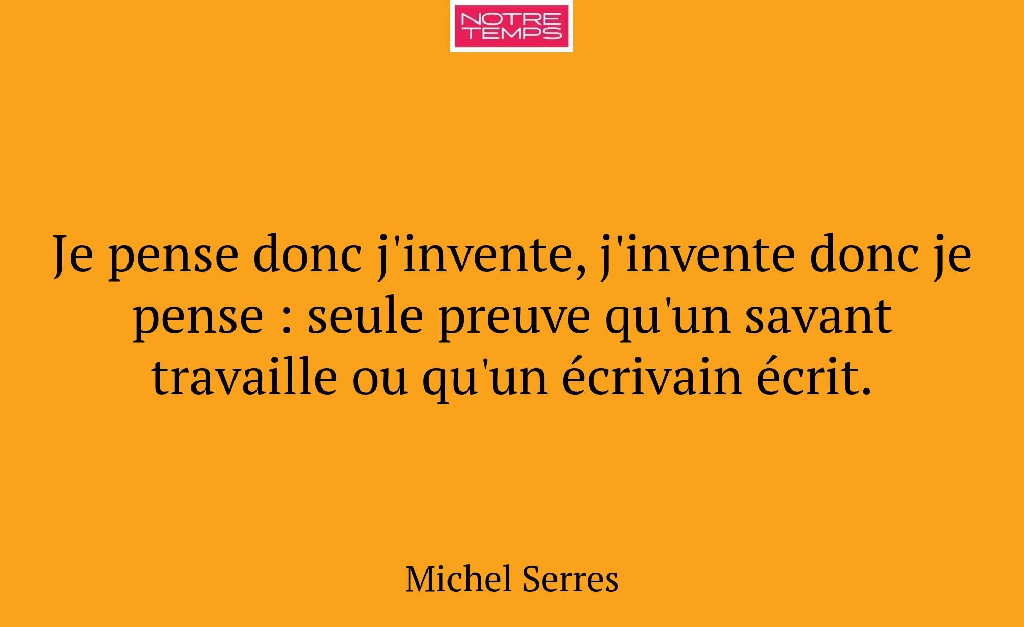 Je pense donc j'invente, j'invente donc je pense :...