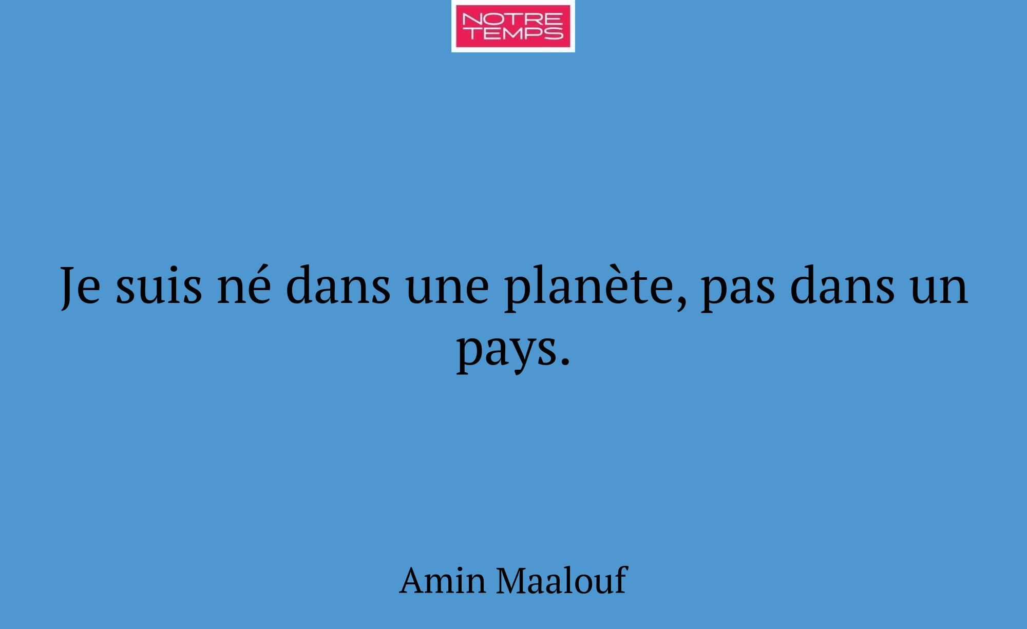 Je suis né dans une planète, pas dans un pays.