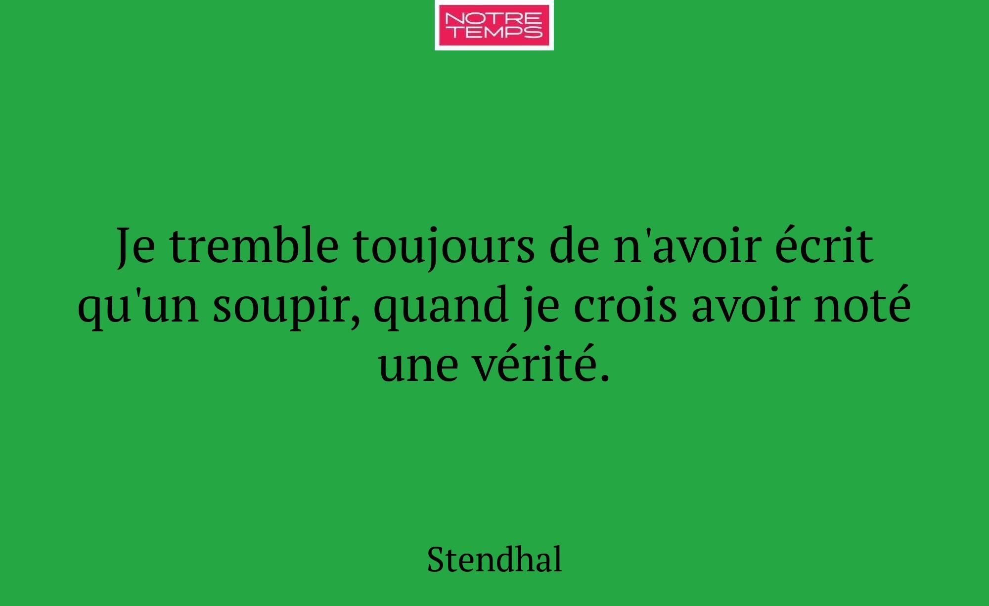 Je tremble toujours de n'avoir écrit qu'un soupir,...