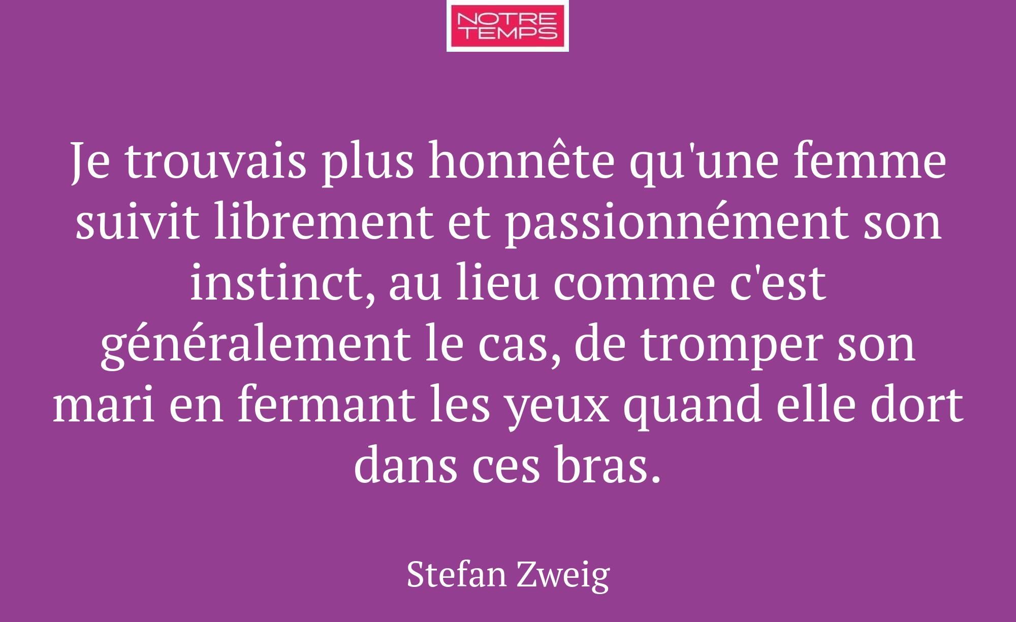 Je trouvais plus honnête qu'une femme suivit libre...