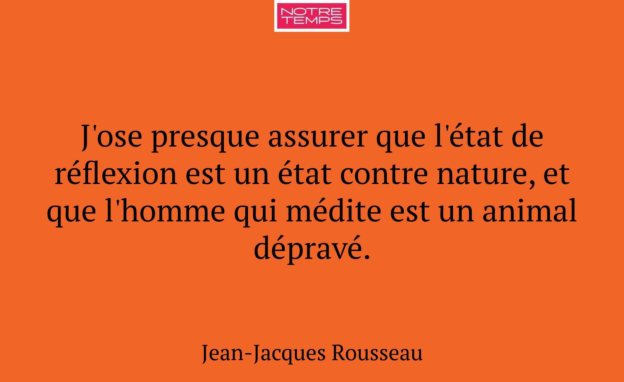 J'ose presque assurer que l'état de réflexion est...