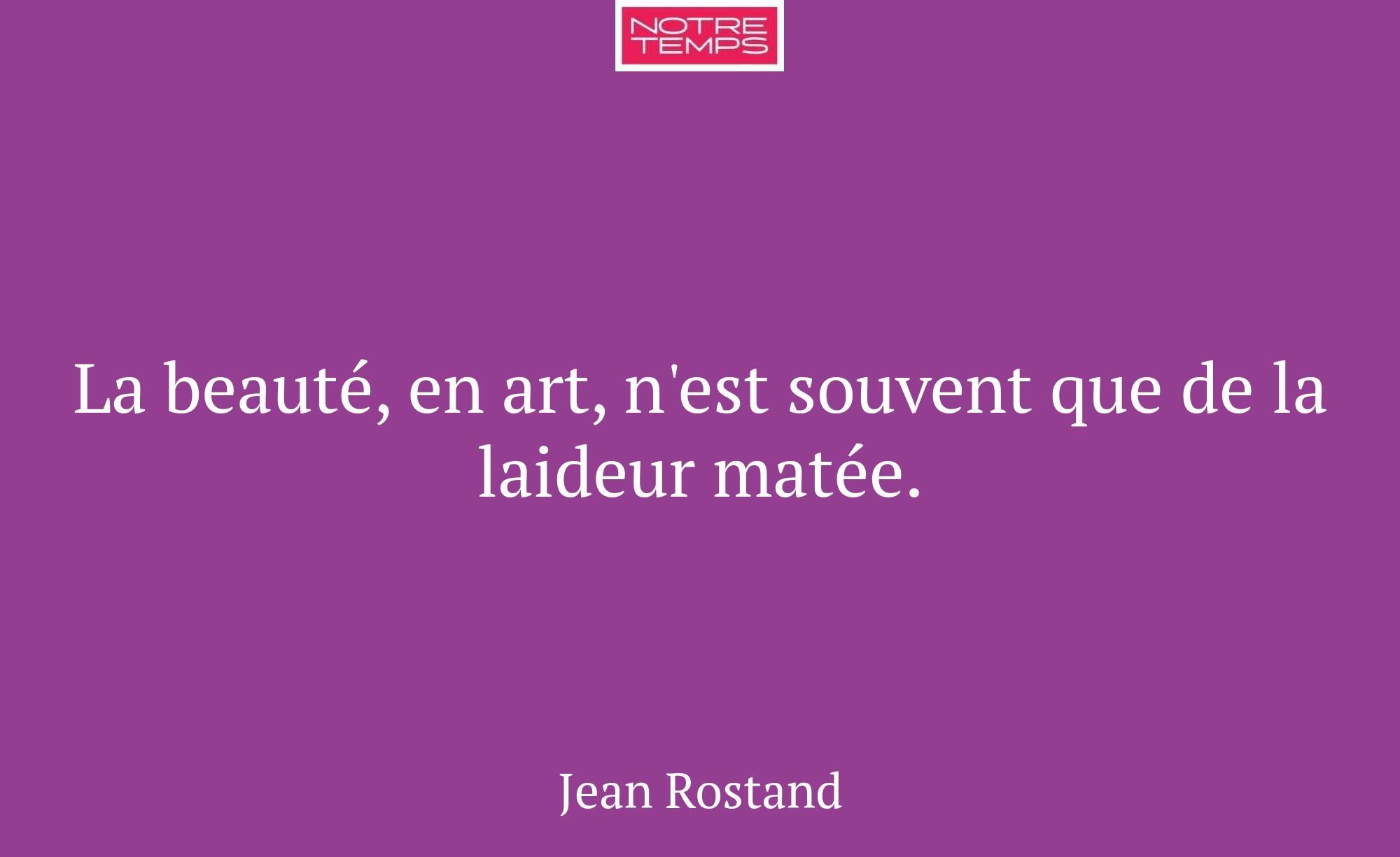 La beauté, en art, n'est souvent que de la laideur...