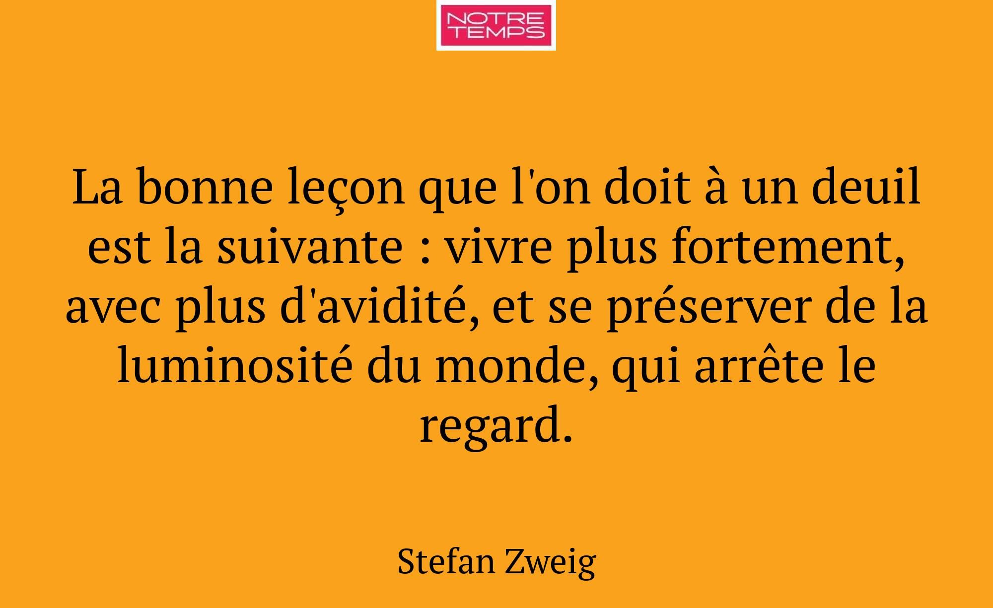 La bonne leçon que l'on doit à un deuil est la sui...