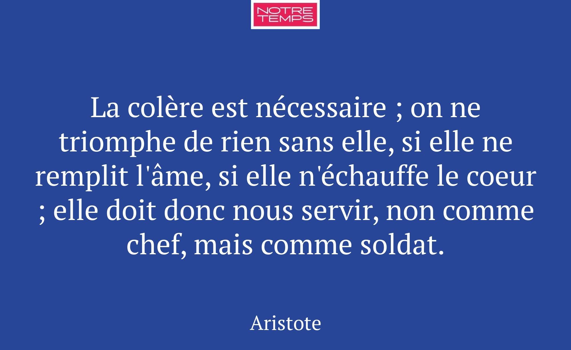 La colère est nécessaire ; on ne triomphe de rien...