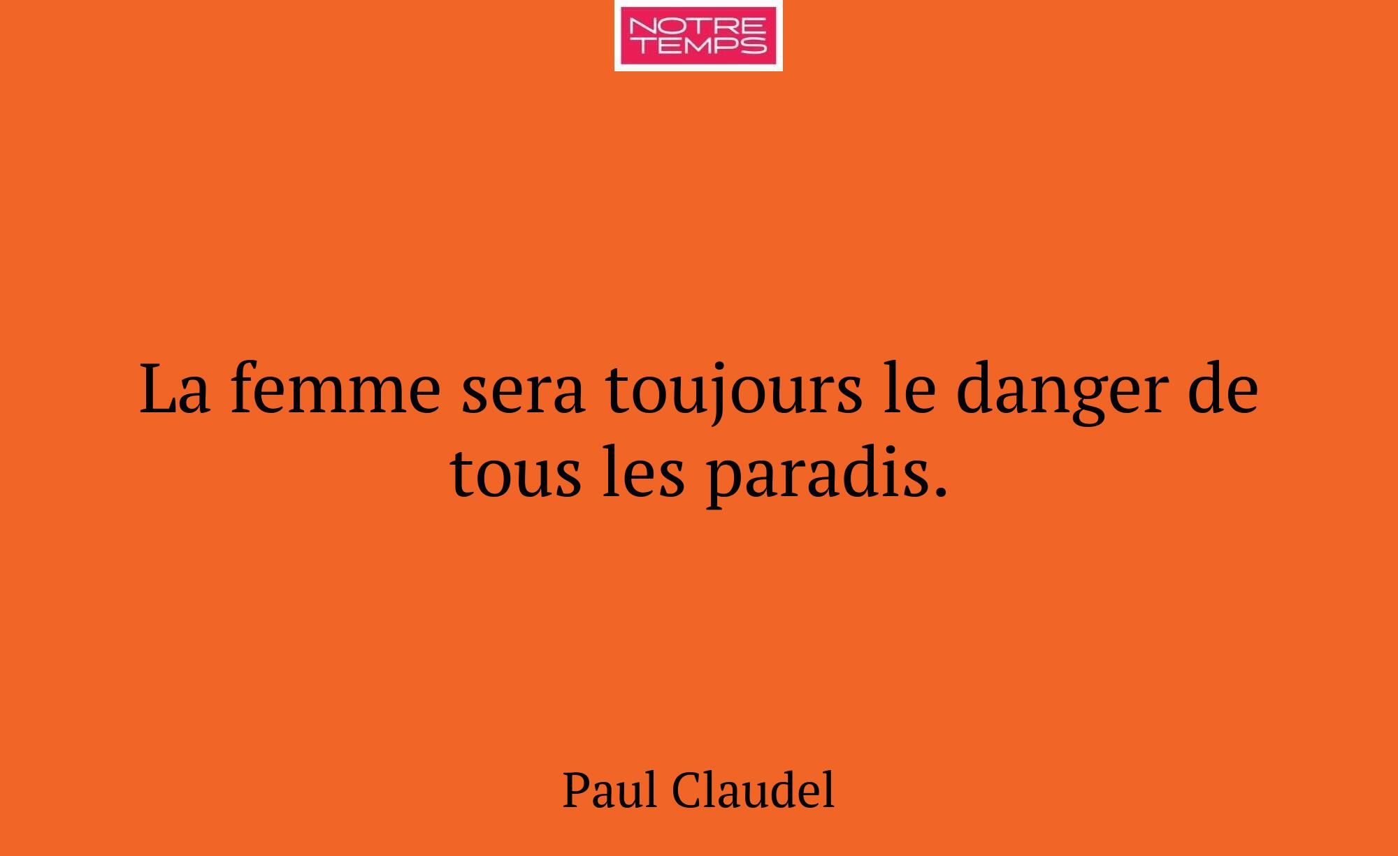 La femme sera toujours le danger de tous les parad...
