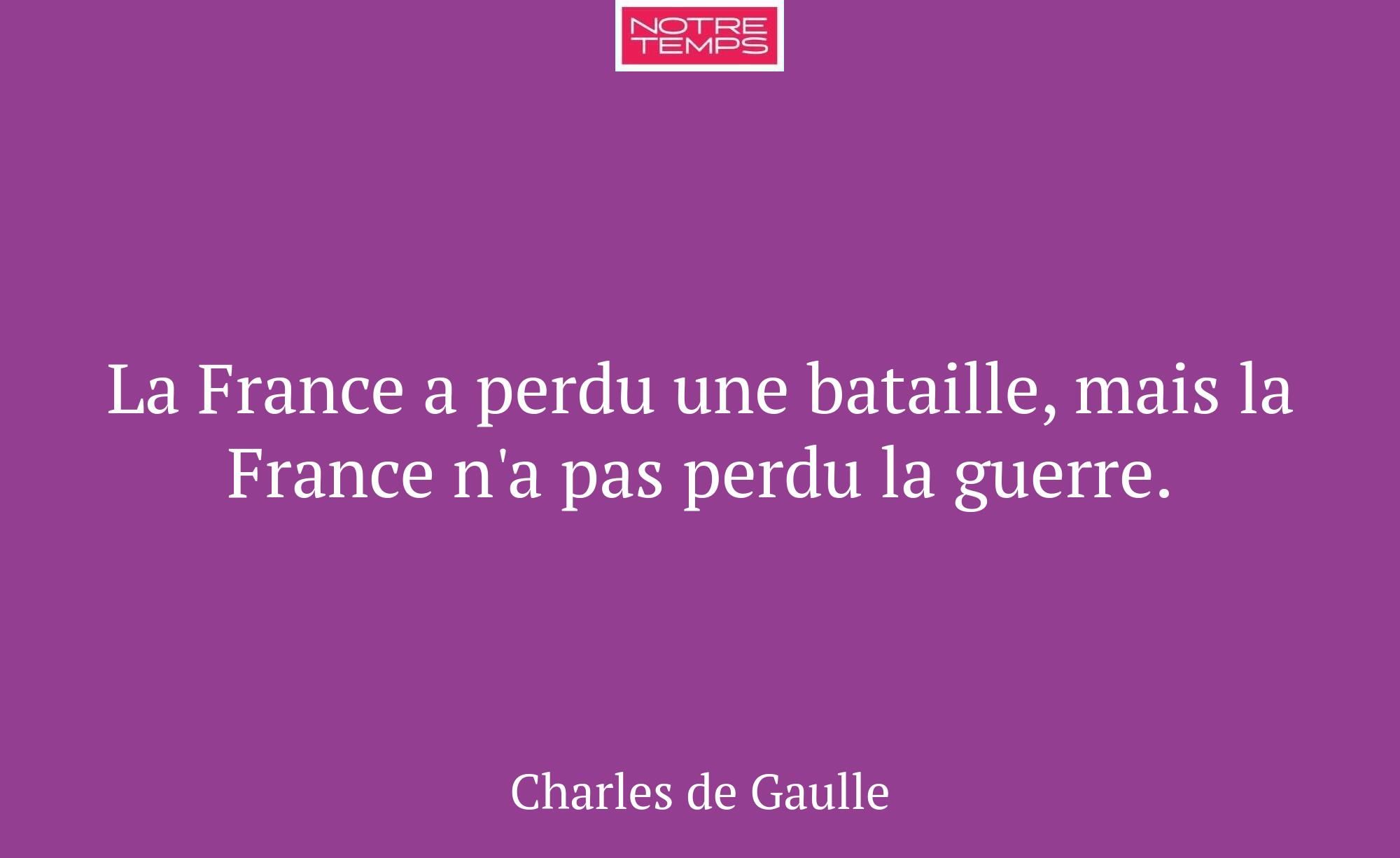 La France a perdu une bataille, mais la France n'a...