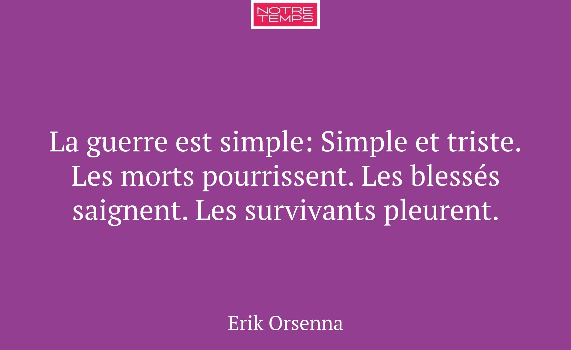 La guerre est simple: Simple et triste. Les morts...