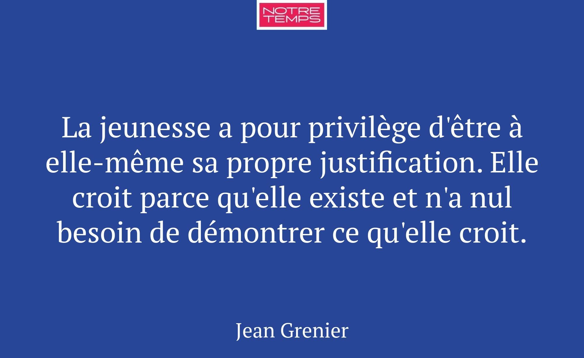 La jeunesse a pour privilège d'être à elle-même sa...
