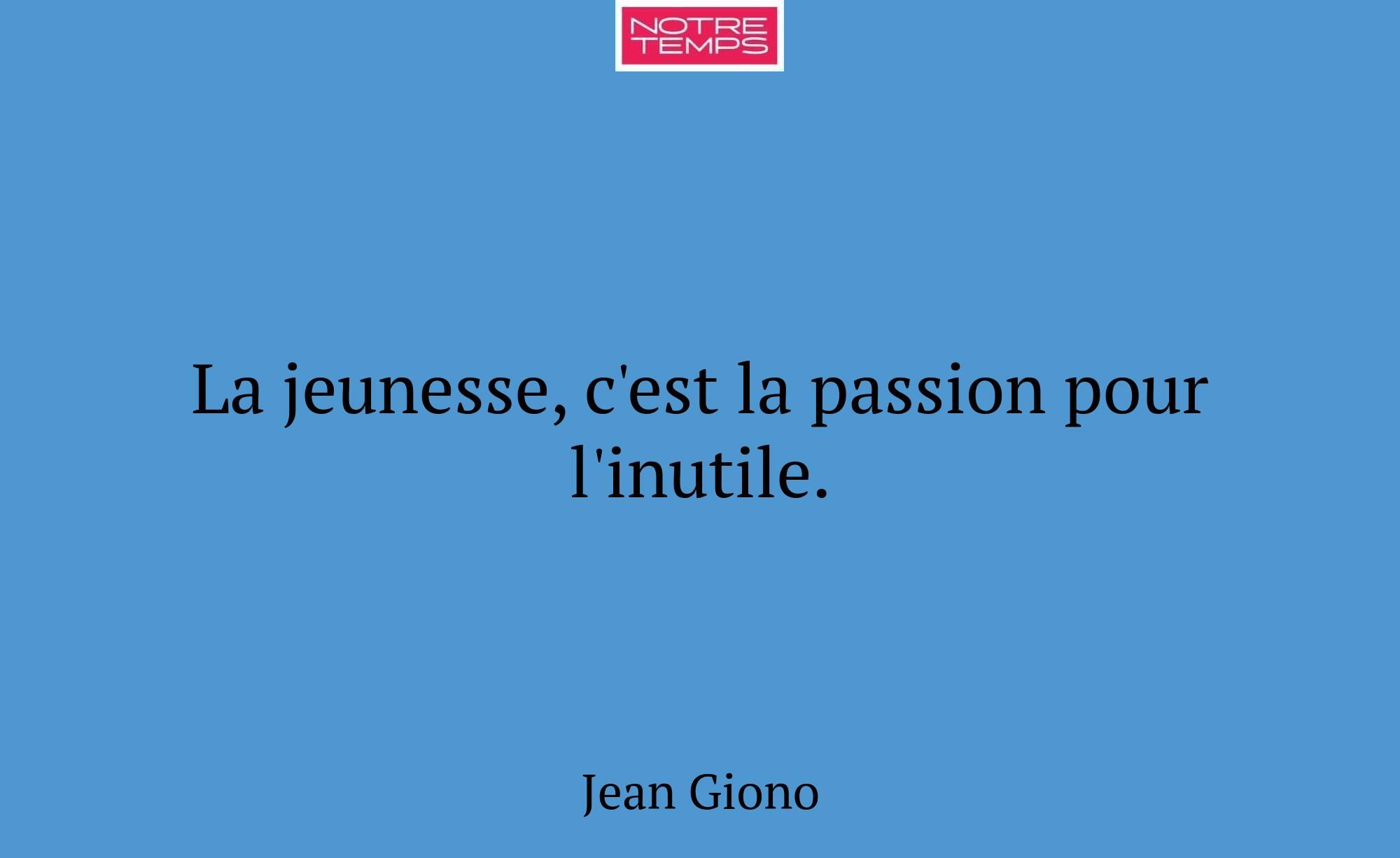 La jeunesse, c'est la passion pour l'inutile.