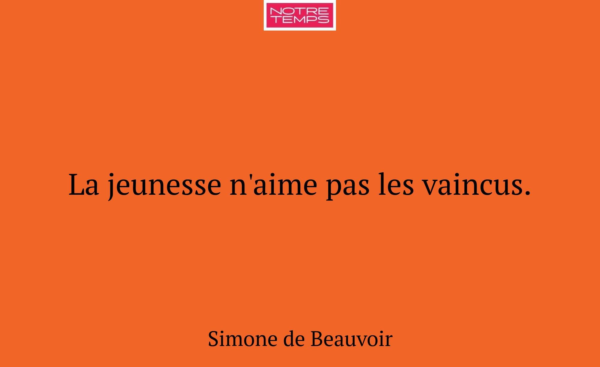 La jeunesse n'aime pas les vaincus.