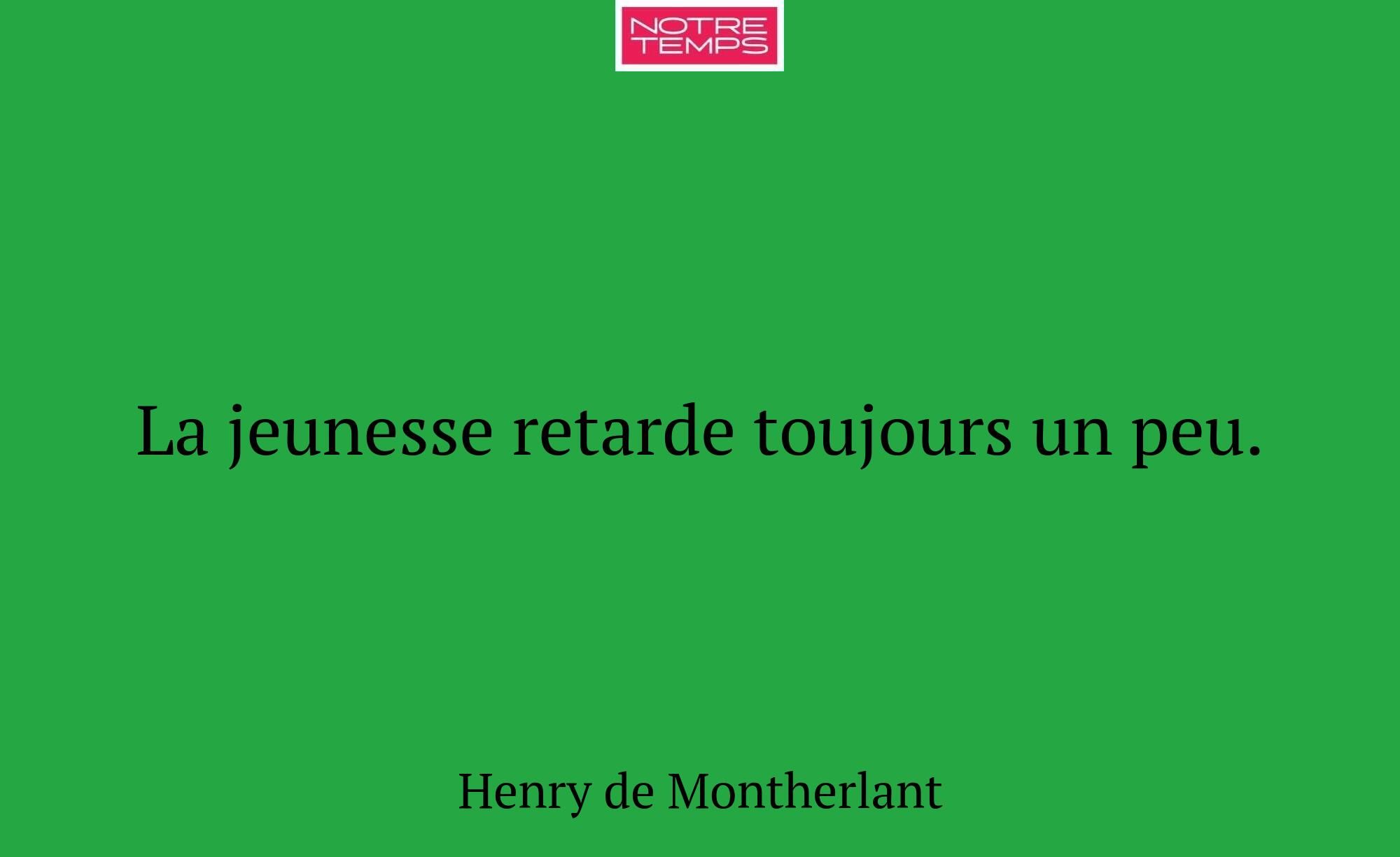 La jeunesse retarde toujours un peu.