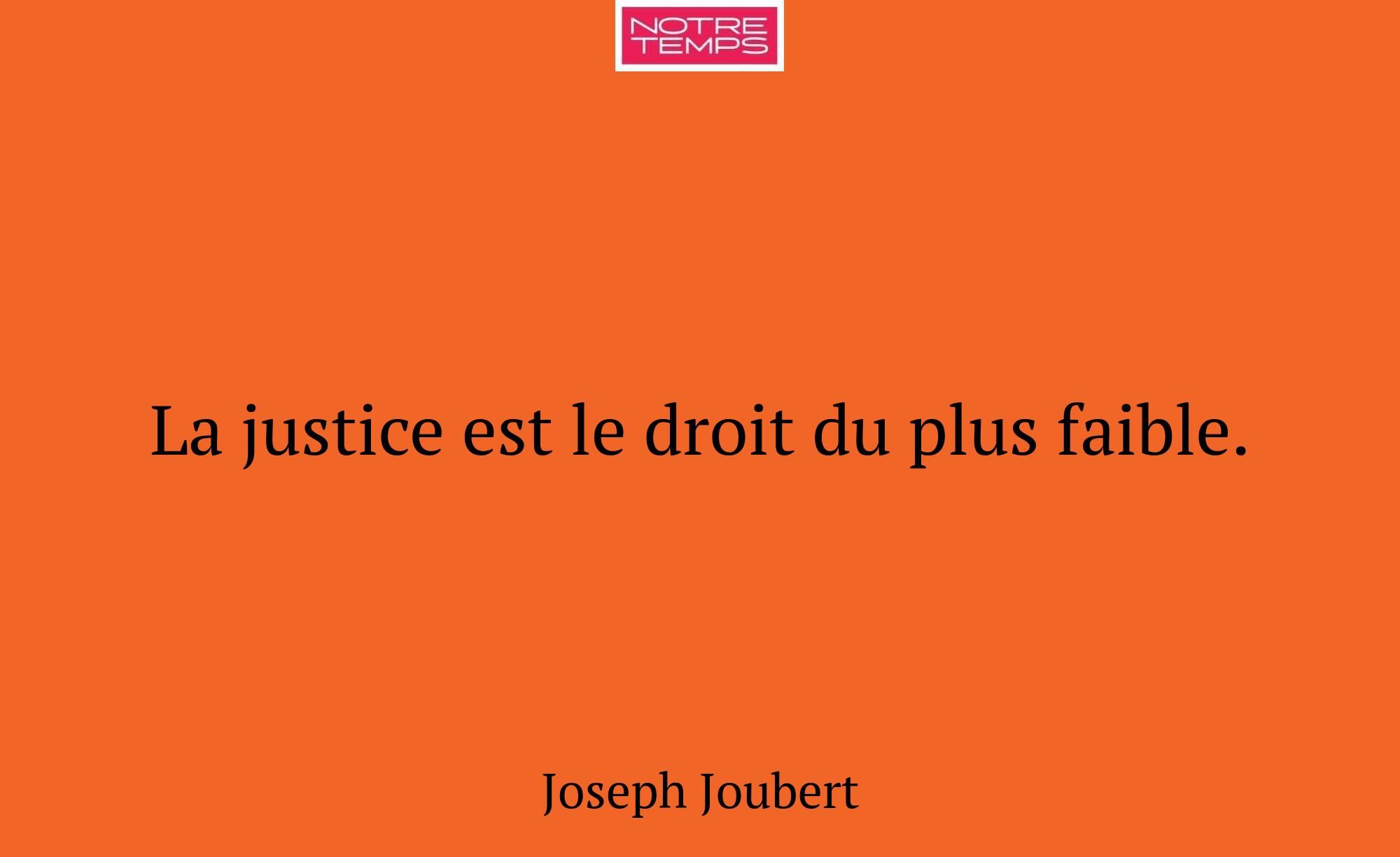 La justice est le droit du plus faible.