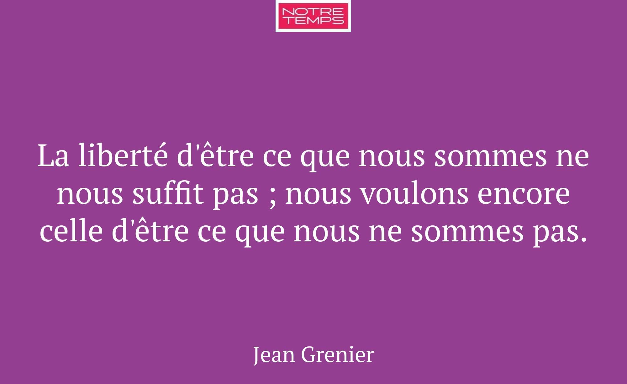 La liberté d'être ce que nous sommes ne nous suffi...