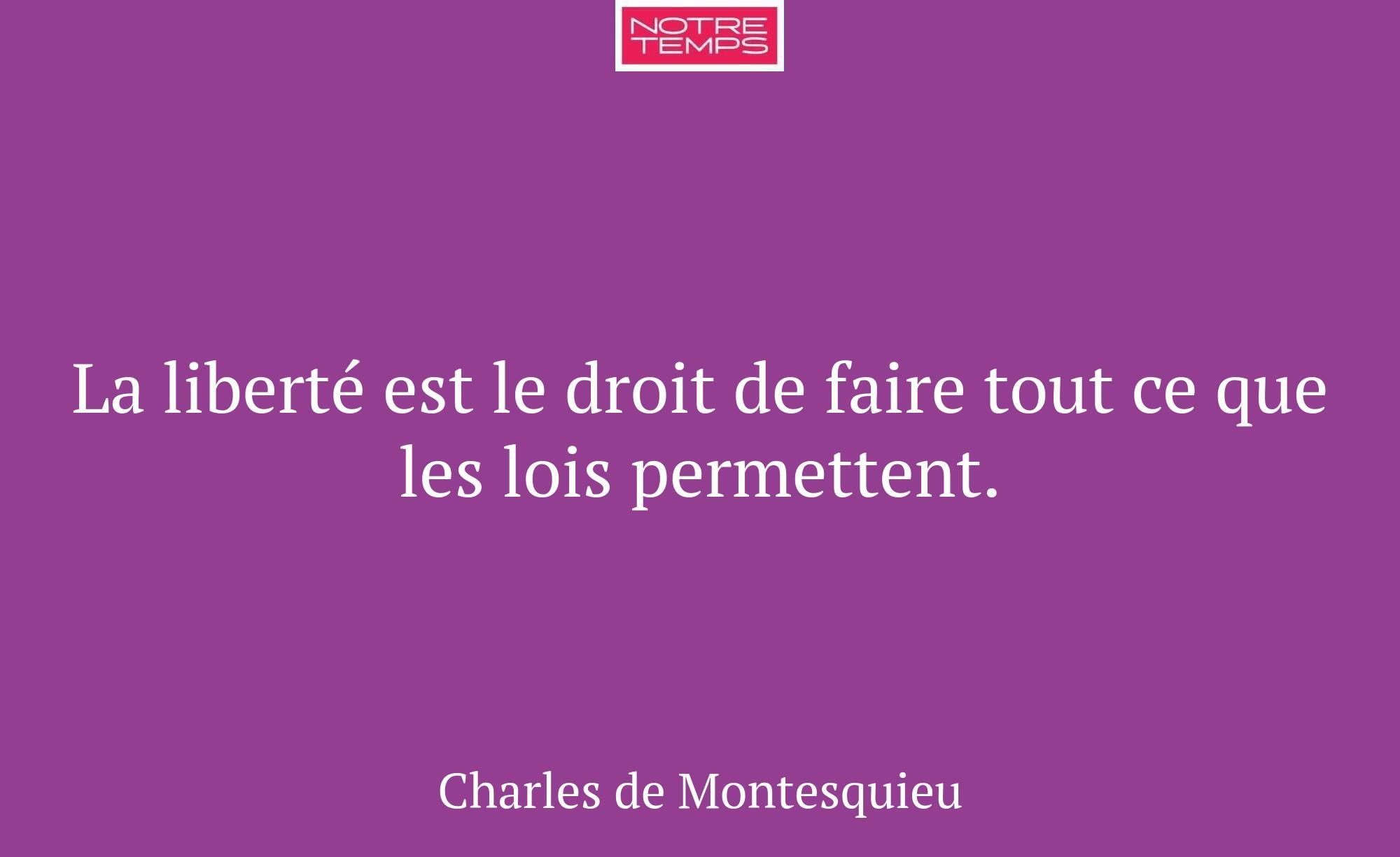 La liberté est le droit de faire tout ce que les l...