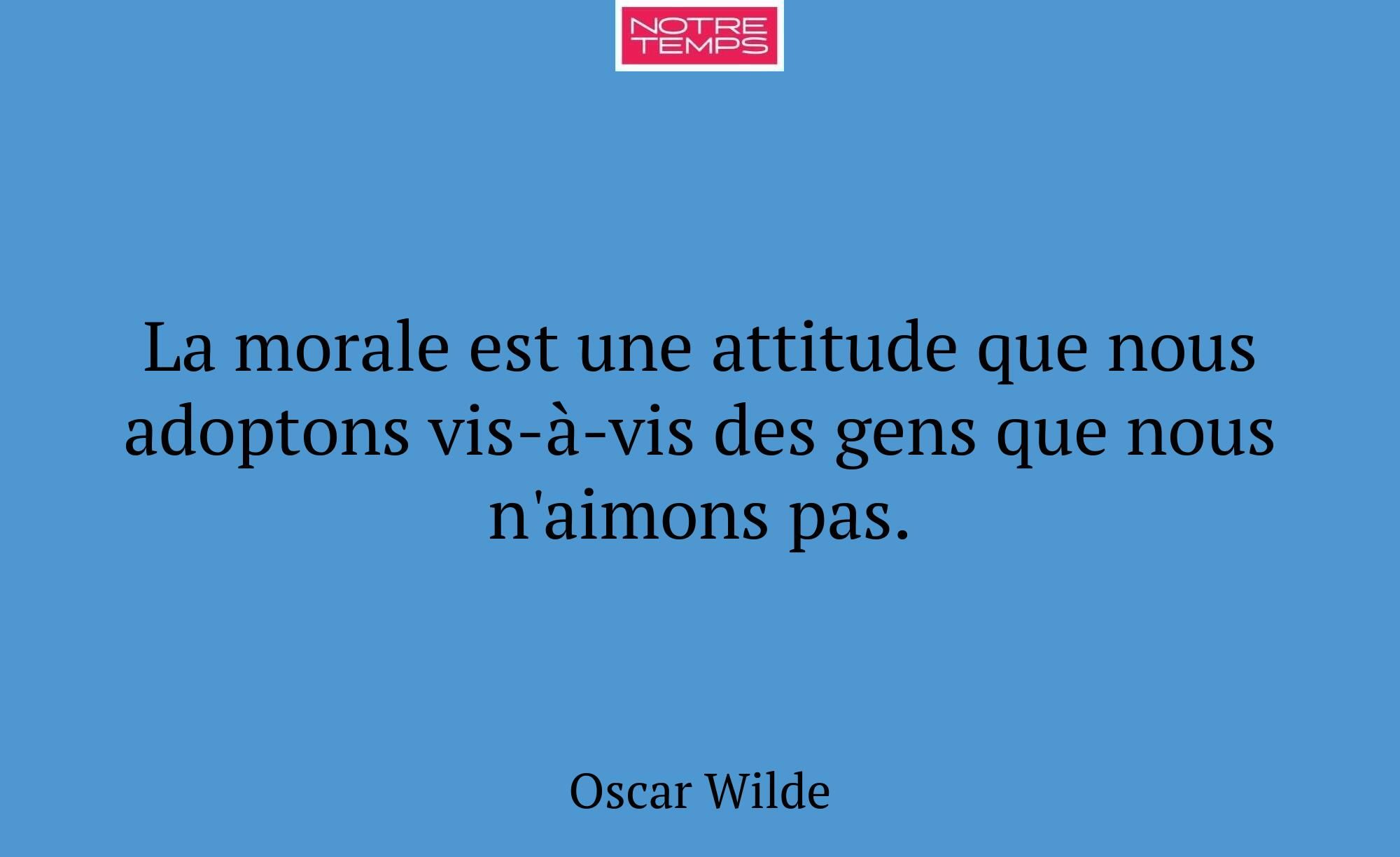 La morale est une attitude que nous adoptons vis-à...