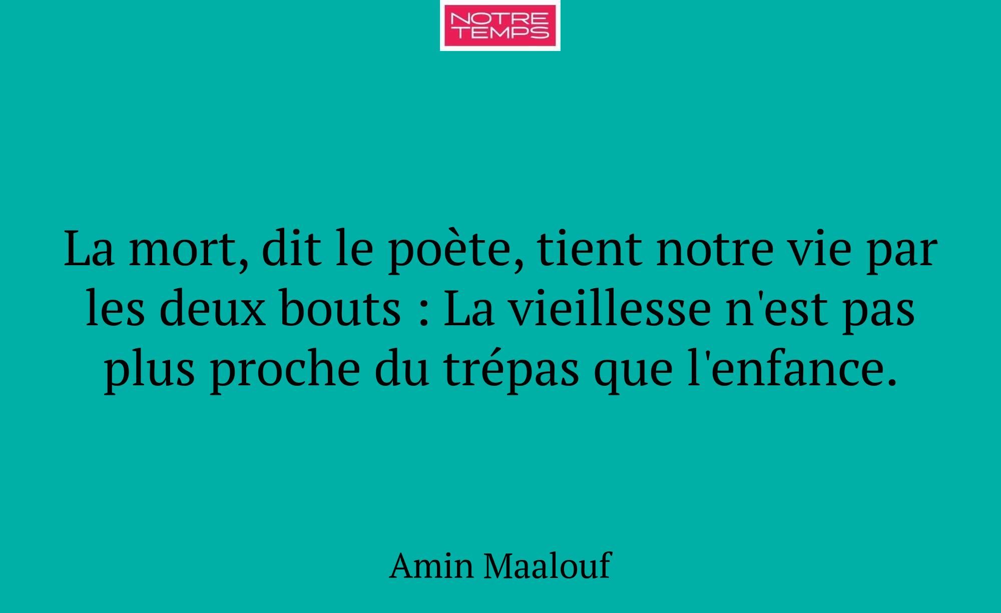 La mort, dit le poète, tient notre vie par les deu...