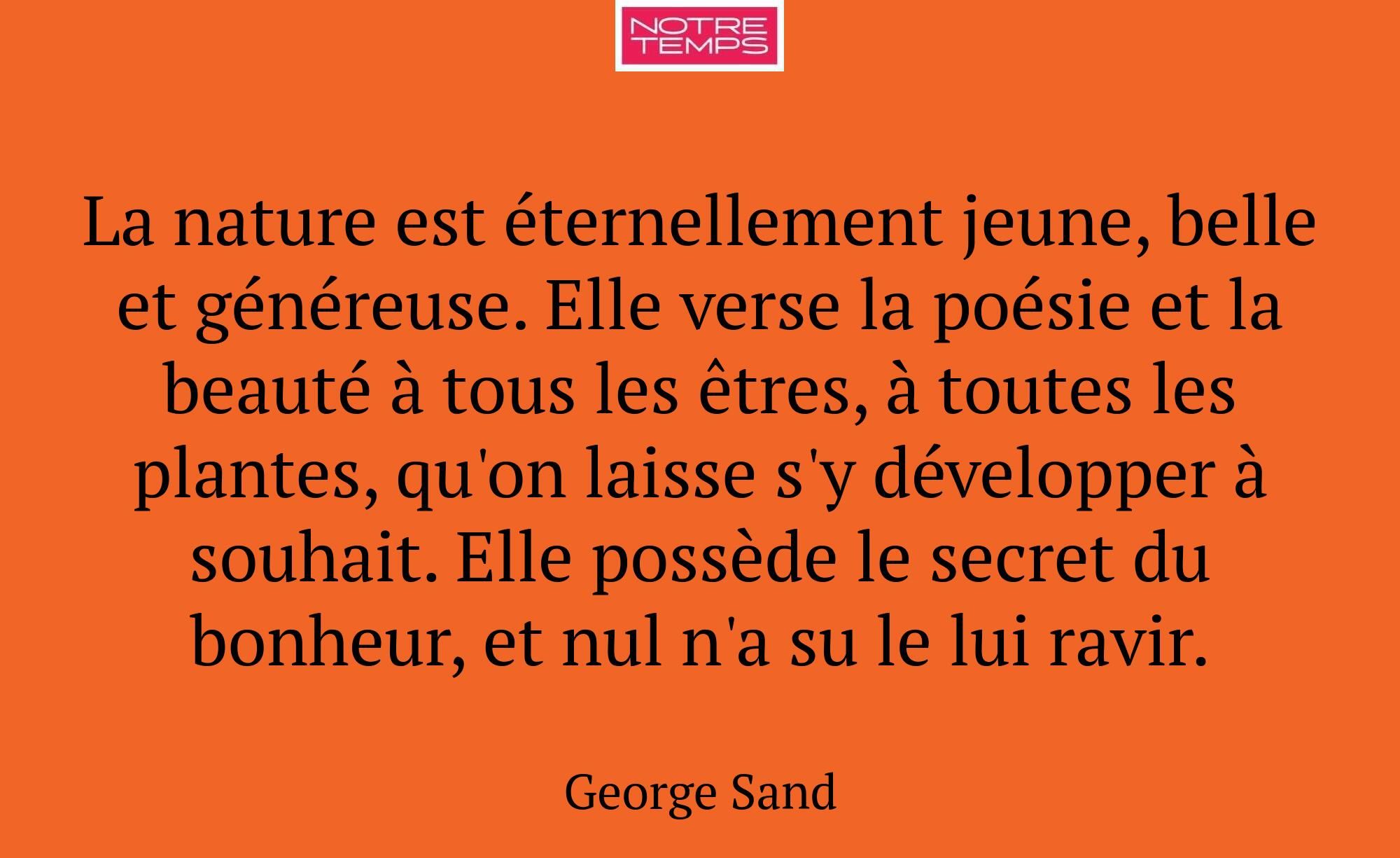 La nature est éternellement jeune, belle et génére...