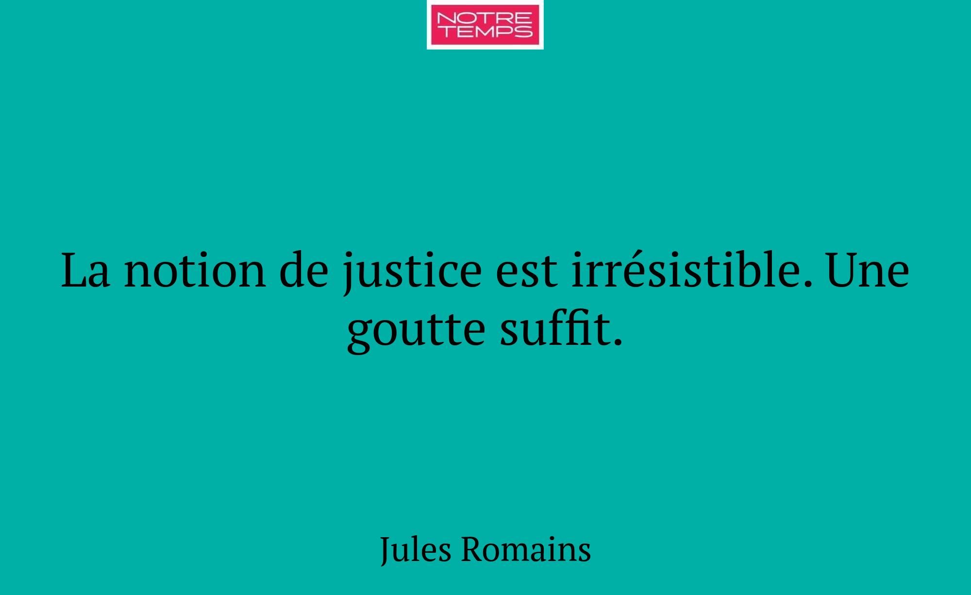 La notion de justice est irrésistible. Une goutte...