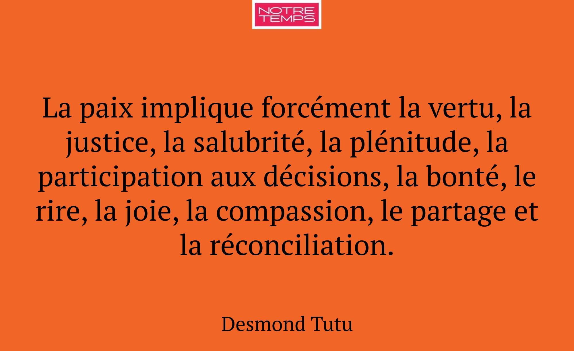 La paix implique forcément la vertu, la justice, l...
