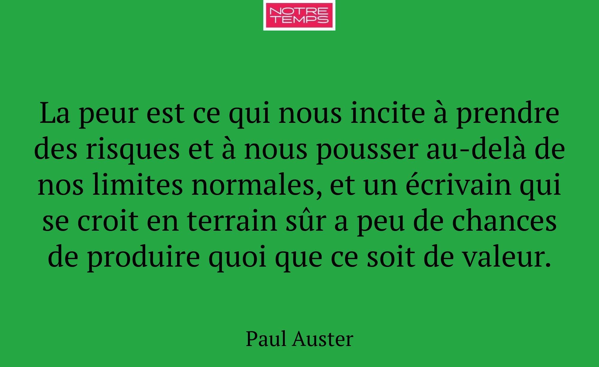 La peur est ce qui nous incite à prendre des risqu...
