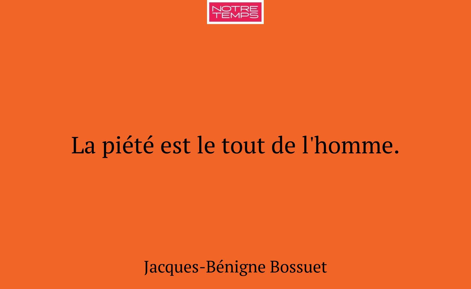La piété est le tout de l'homme.