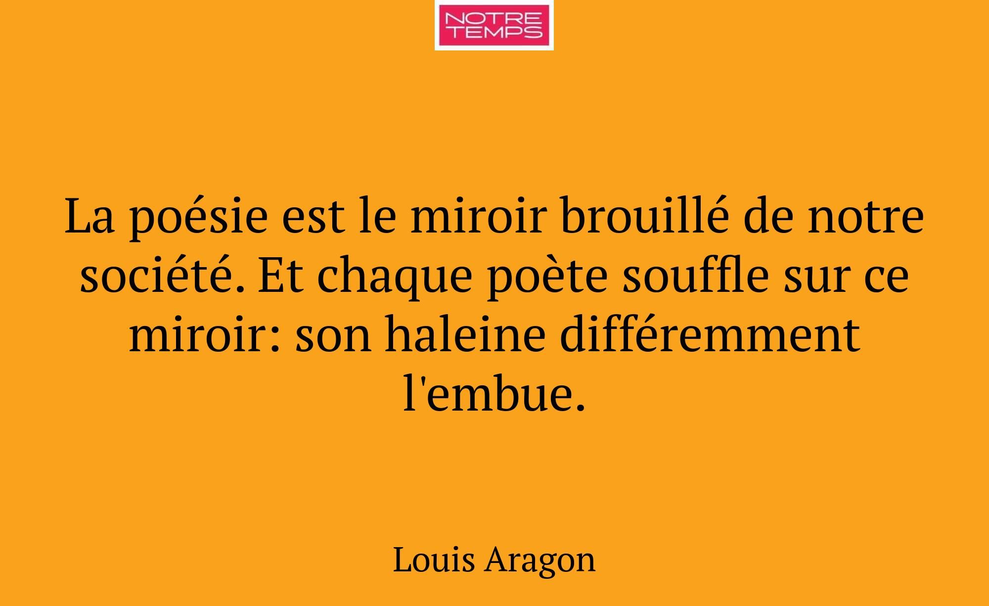 La poésie est le miroir brouillé de notre société....