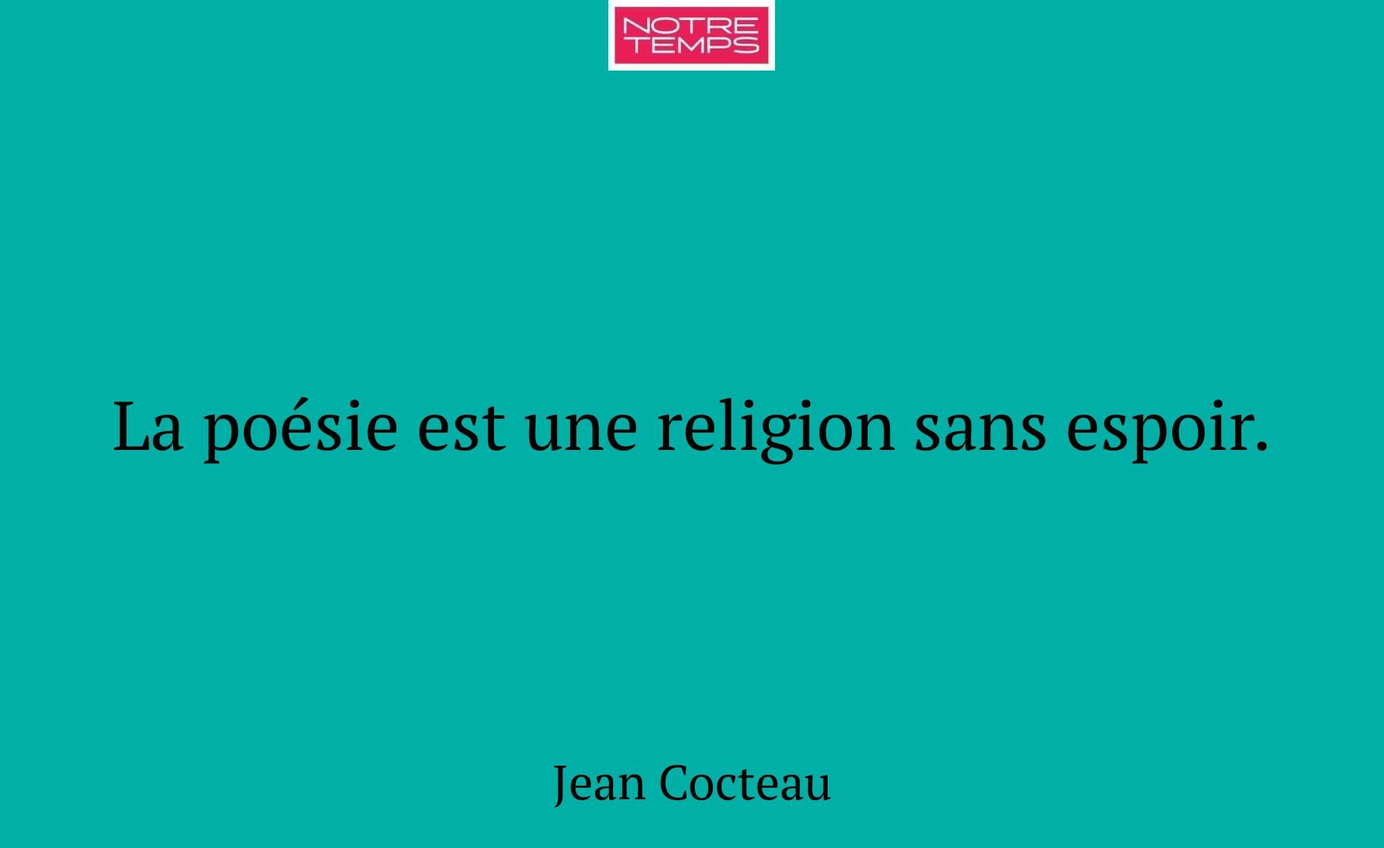 La poésie est une religion sans espoir.